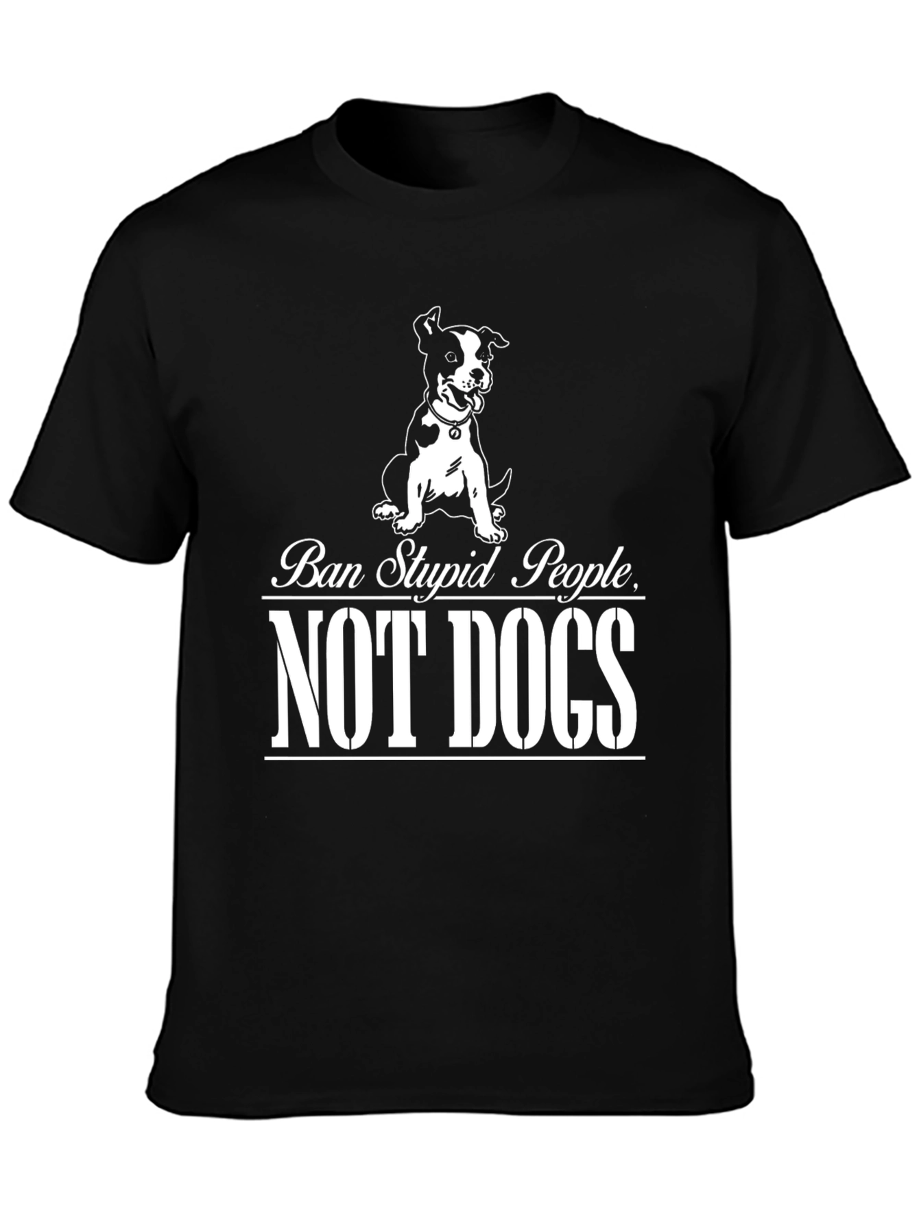 Ban Stupid People Not Dogs T-Shirt