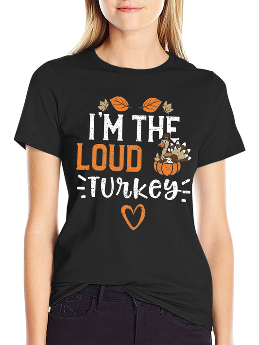 Im The Loud Turkey Thanksgiving T-Shirt