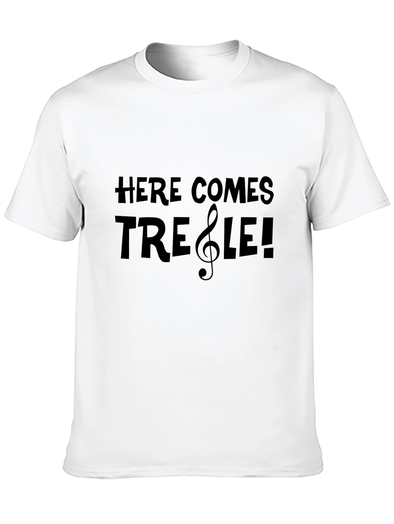 Here Comes Treble! Music Pun T-Shirt