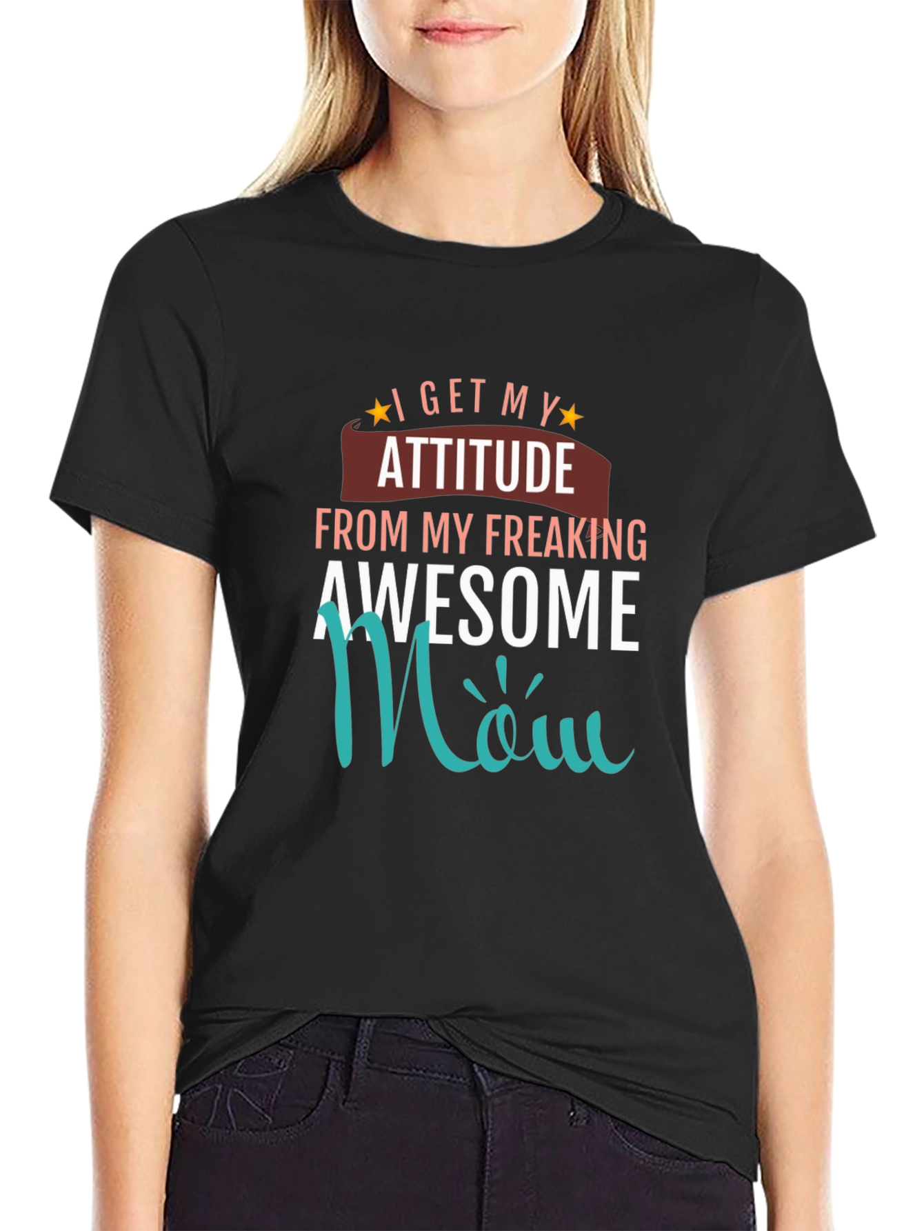 Awesome Mom T-Shirt - I Get My Attitude