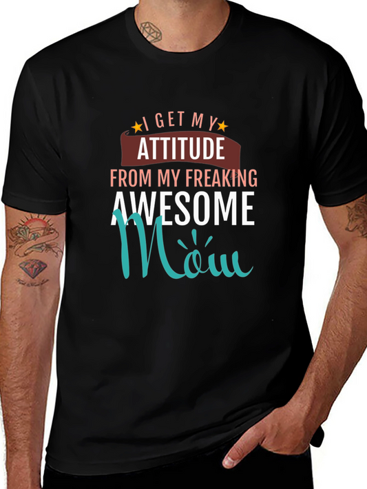 Awesome Mom T-Shirt - I Get My Attitude