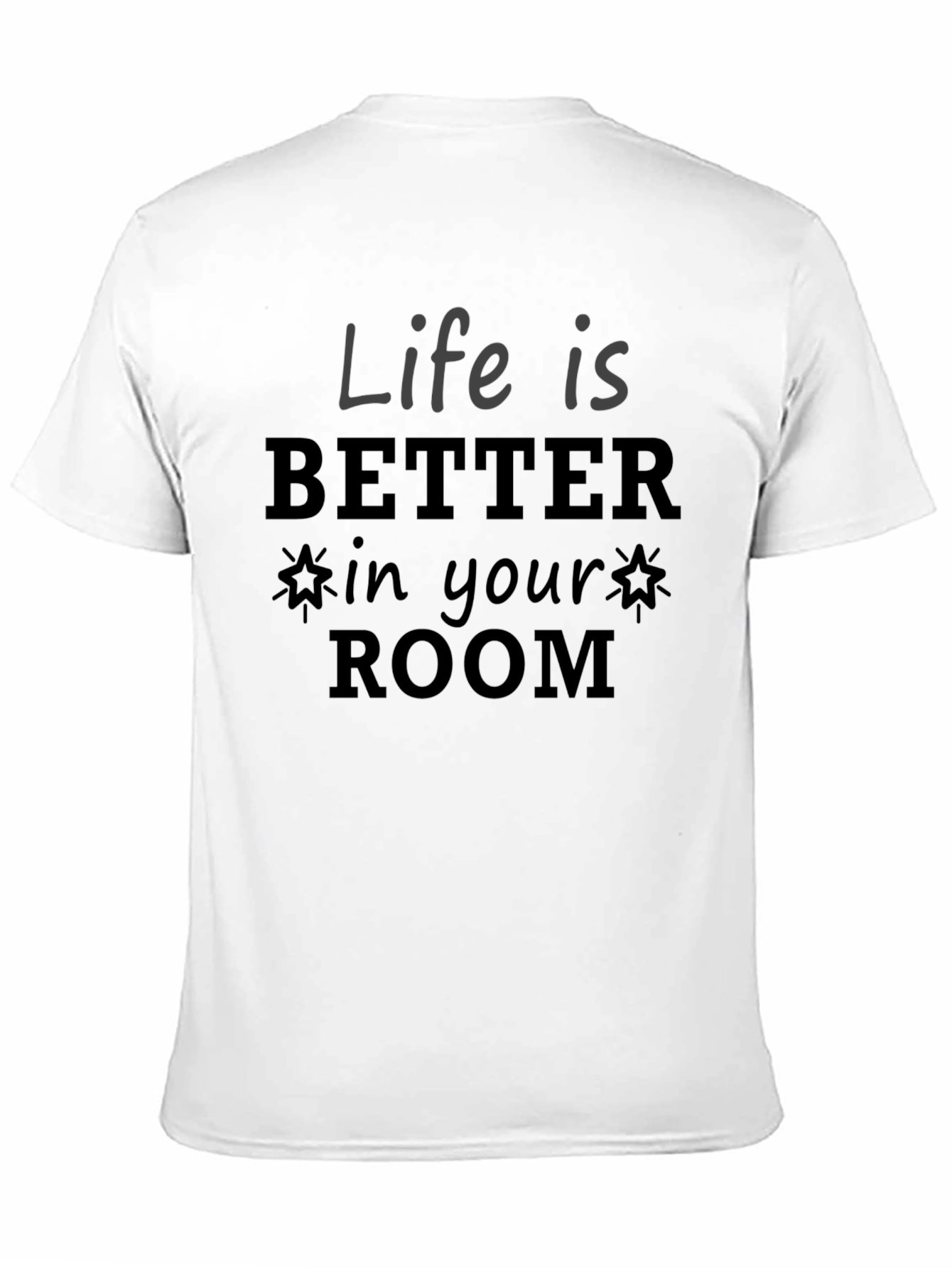 Life Is Better In Your Room Graphic Tee