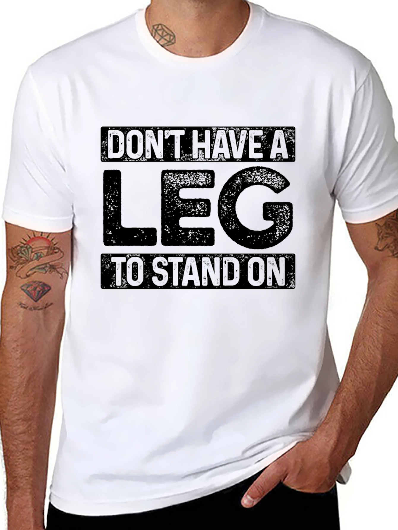 Dont Have a Leg To Stand On Graphic T-Shirt