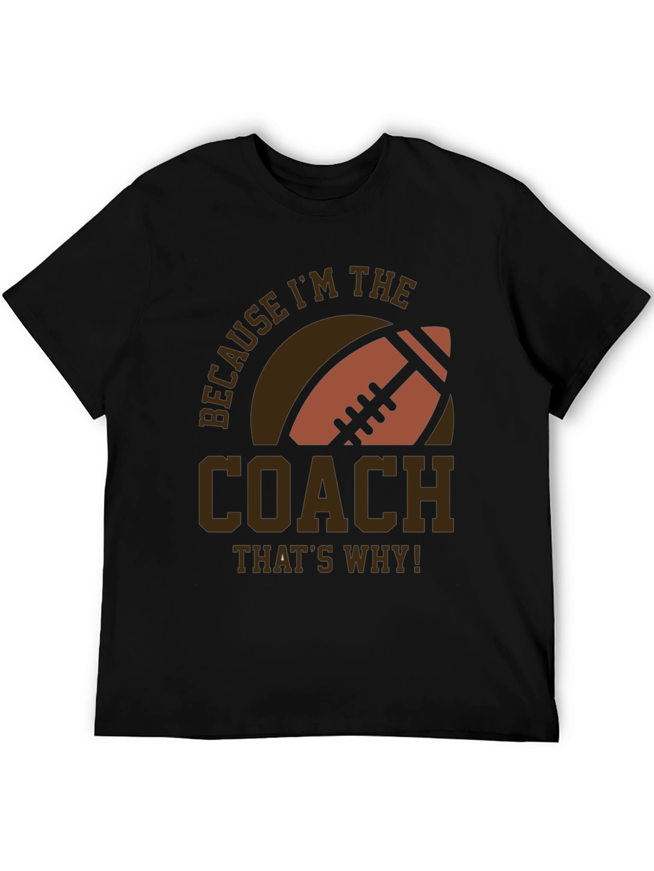 Coach Football T-Shirt - Because Im The Coach