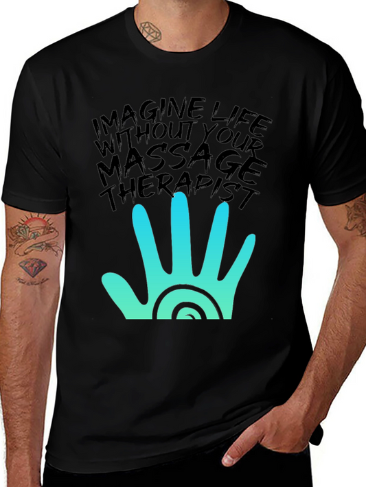 Massage Therapist T-Shirt - Imagine Life Without It!