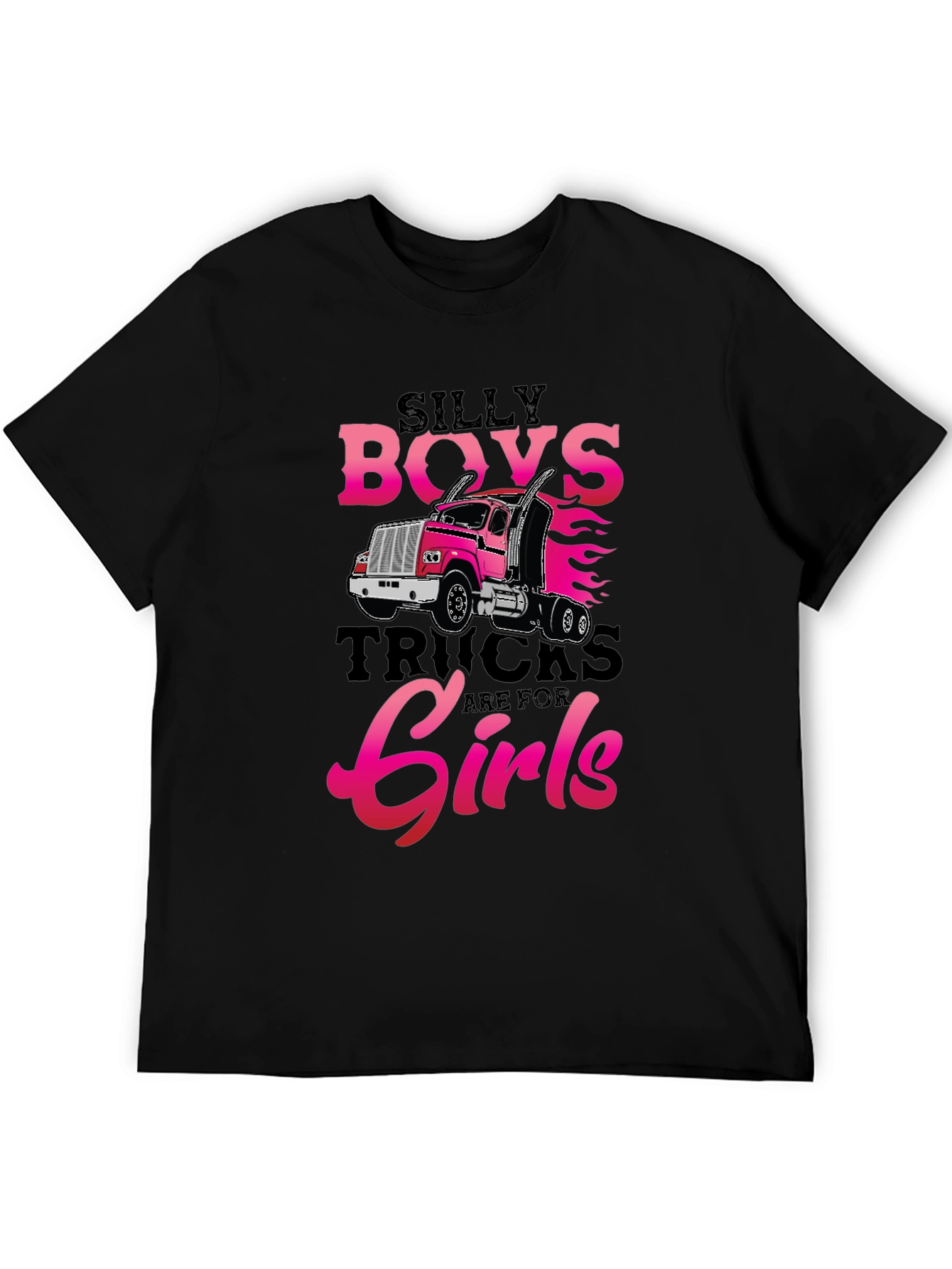 Silly Boys Trucks Are For Girls T-Shirt