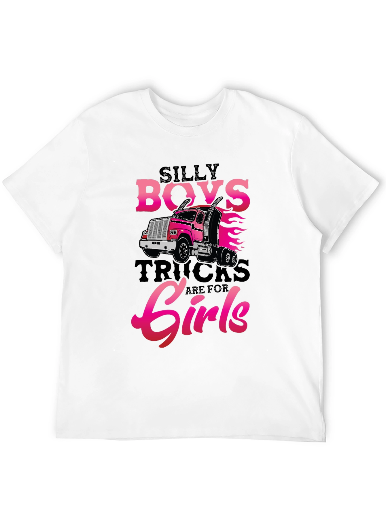 Silly Boys Trucks Are For Girls T-Shirt