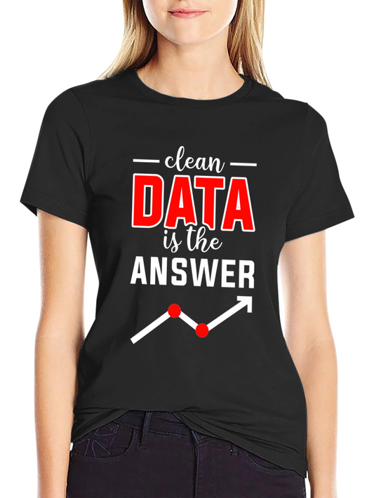 Data Analyst T-Shirt: Clean Data is the Answer