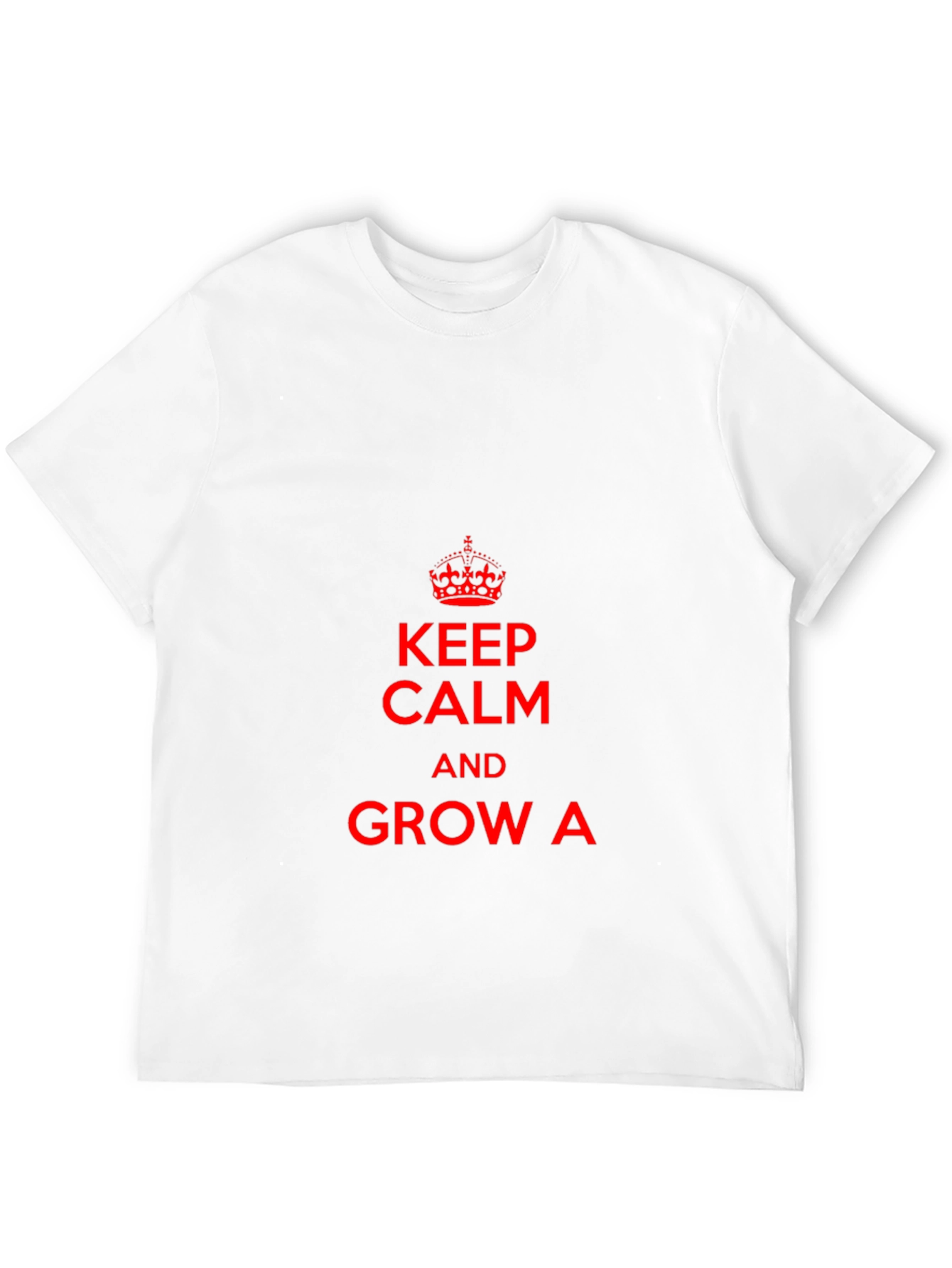 Keep Calm & Grow A T-Shirt