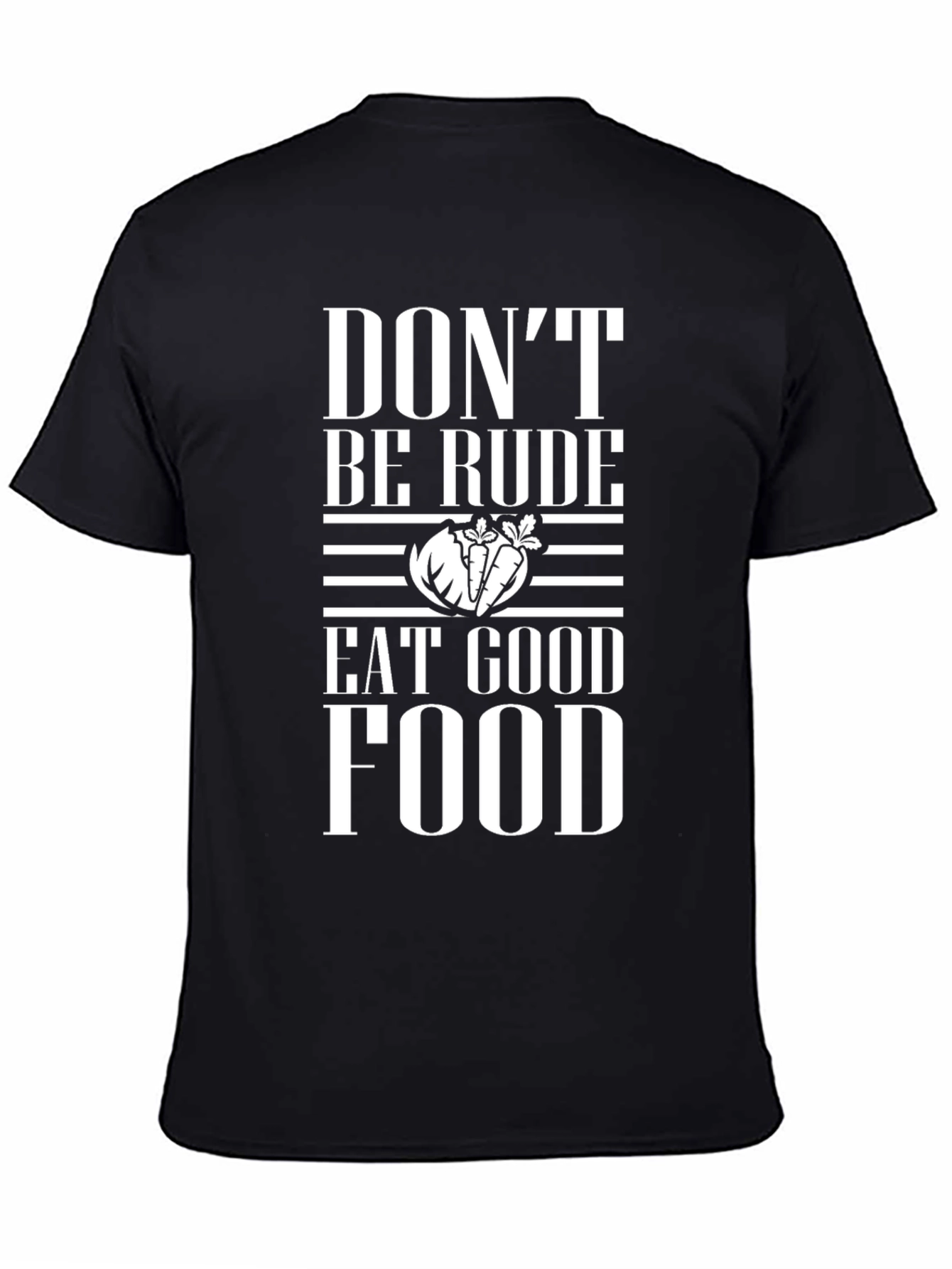 Dont Be Rude Eat Good Food Graphic Tee