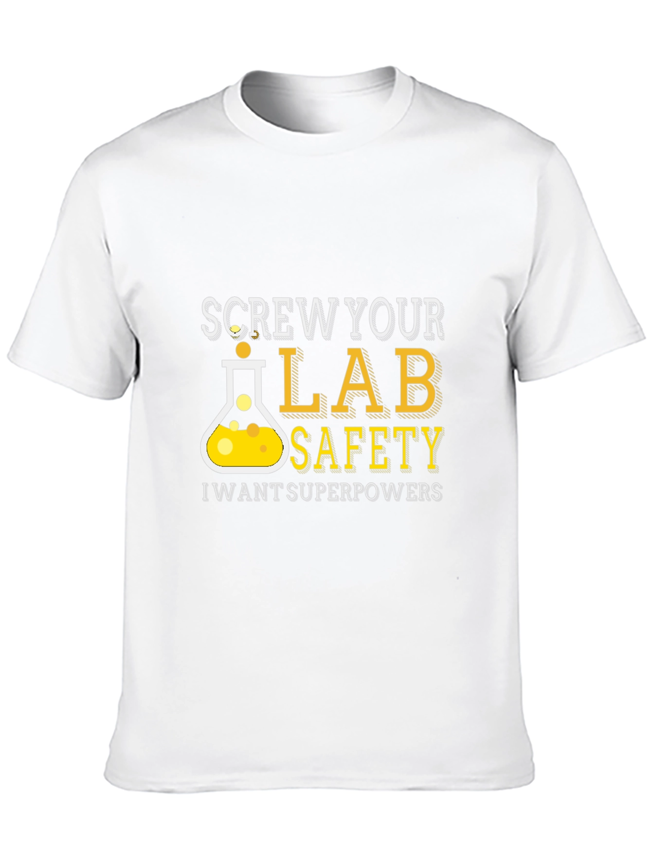 Screw Your Lab Safety T-Shirt - Superpowers Wanted!