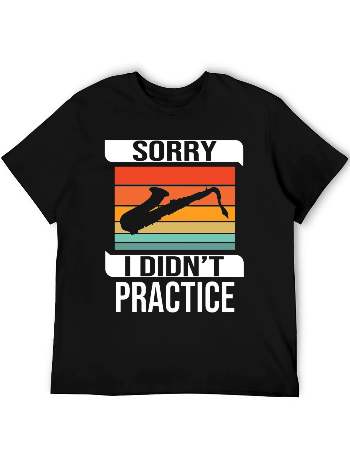 Sorry I Didnt Practice Saxophone Graphic Tee