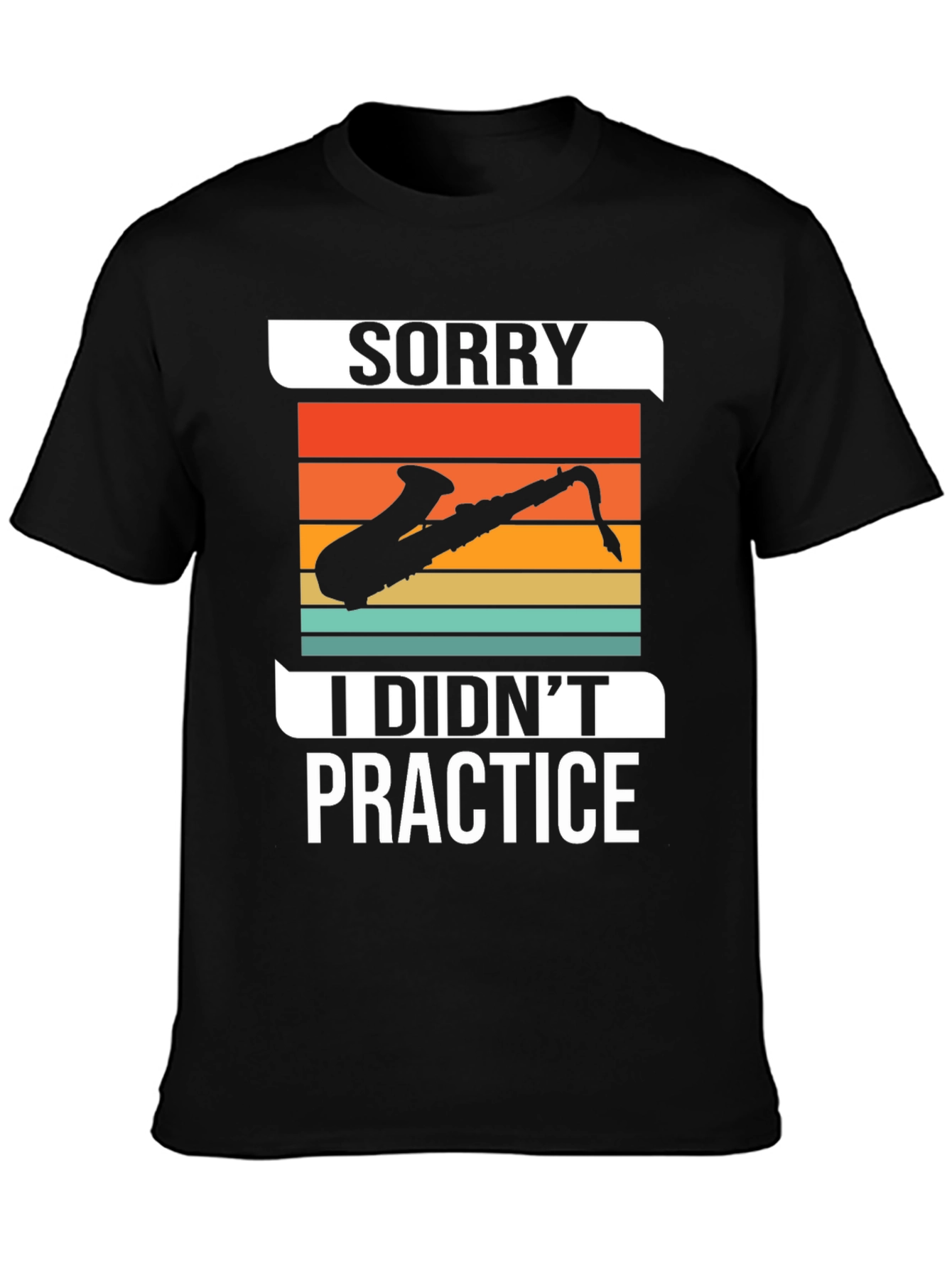 Sorry I Didnt Practice Saxophone Graphic Tee