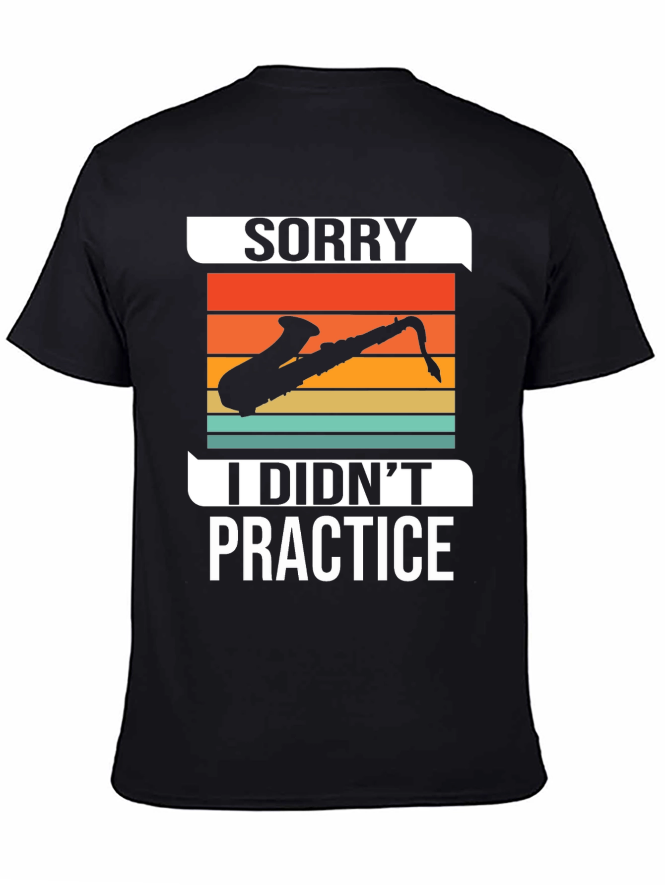 Sorry I Didnt Practice Saxophone Graphic Tee
