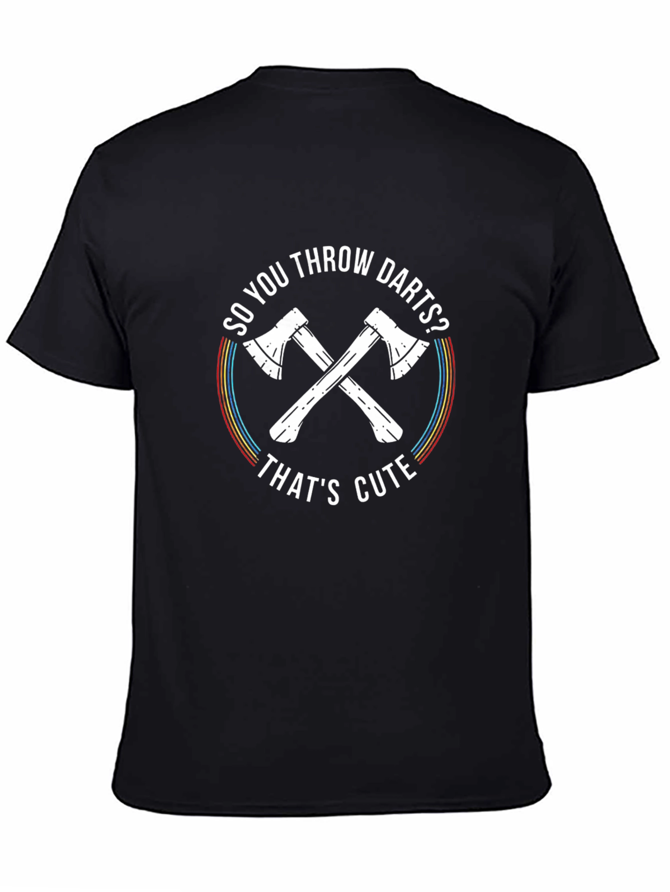 So You Throw Darts? Axe Throwing T-Shirt