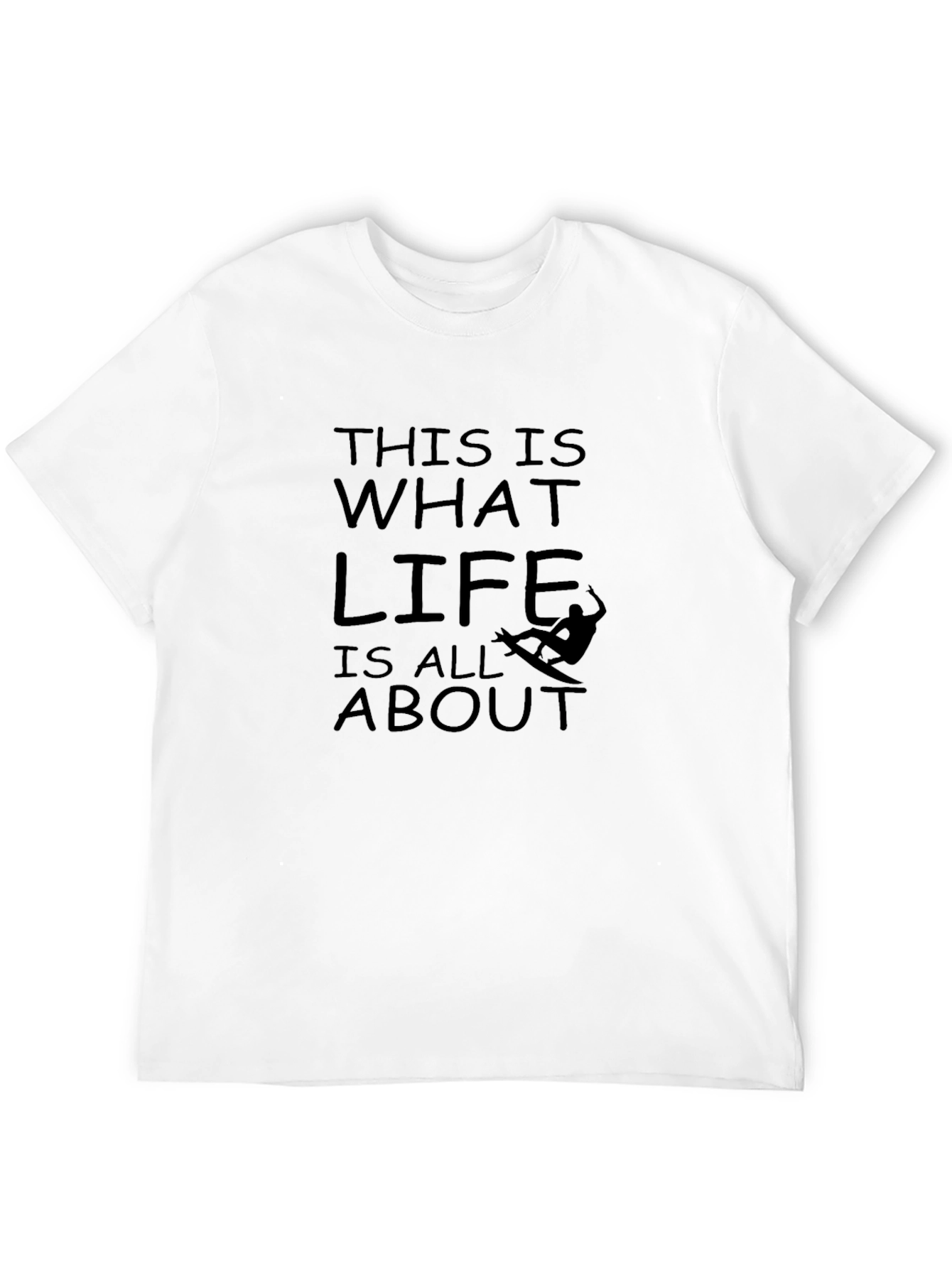 Life is All About T-Shirt | Surfing Tee