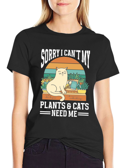 Sorry I Cant My Plants & Cats Need Me Graphic T-Shirt