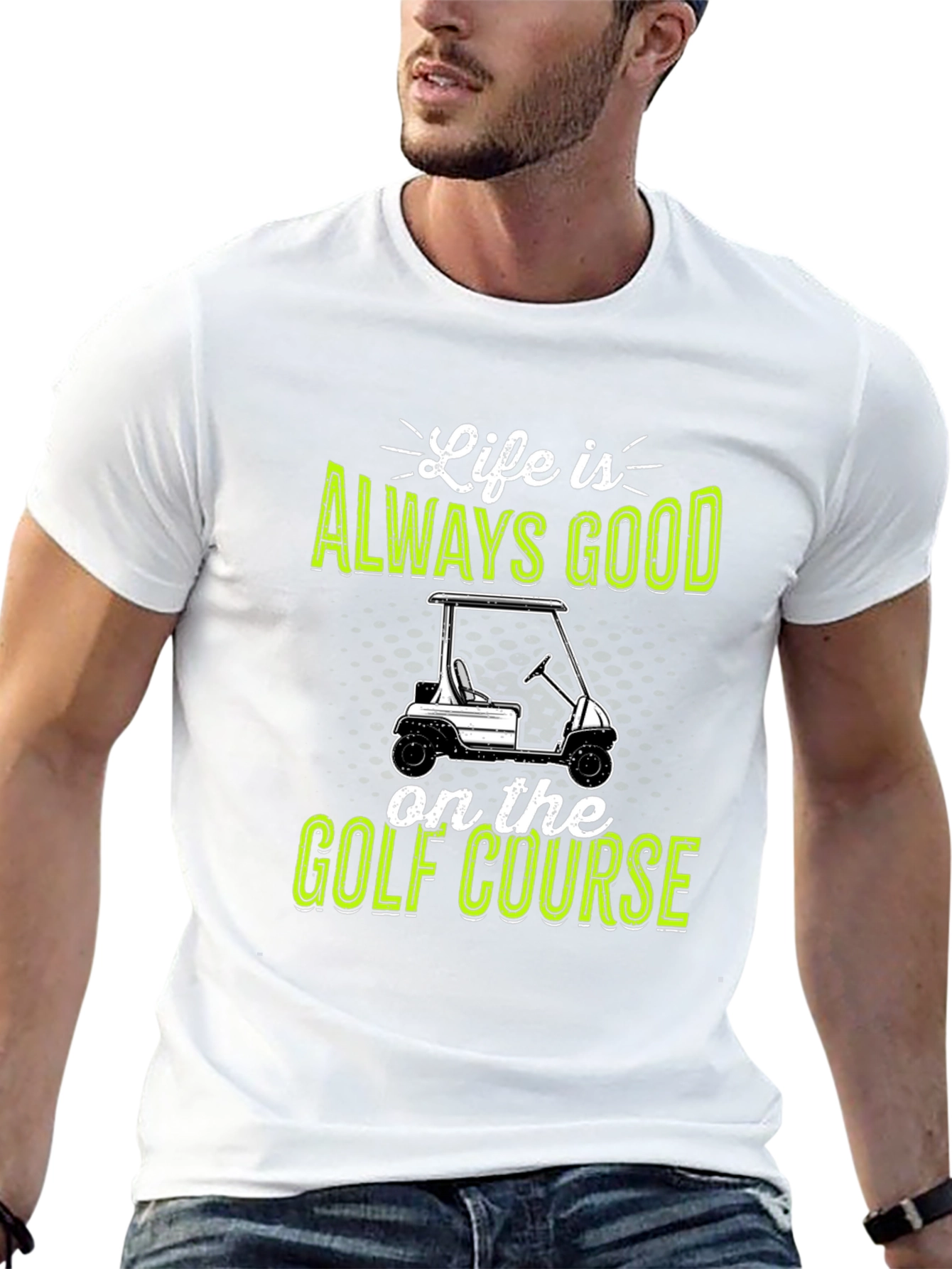 Life Is Always Good Golf Course T-Shirt