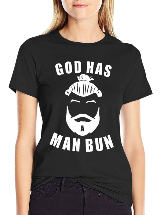 God Has a Man Bun T-Shirt - Funny Graphic Tee