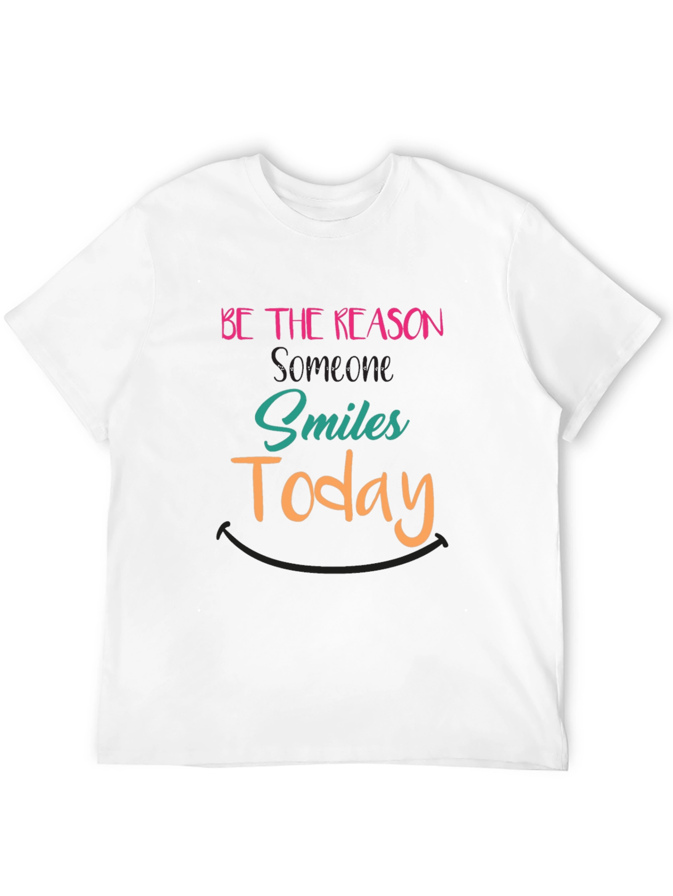 Be The Reason Someone Smiles Today T-Shirt