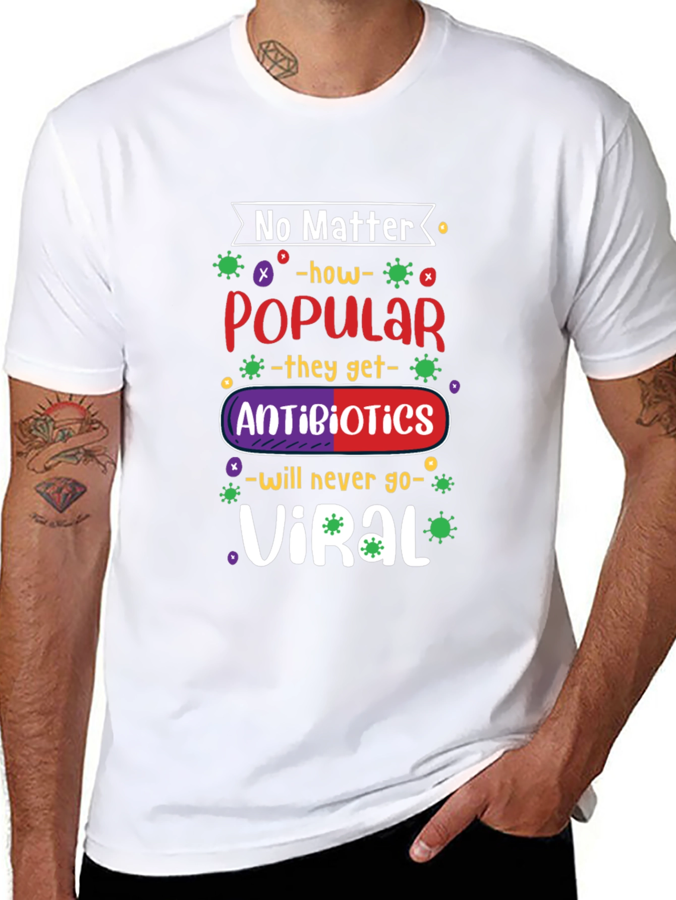 No Matter How Popular Antibiotics T-shirt