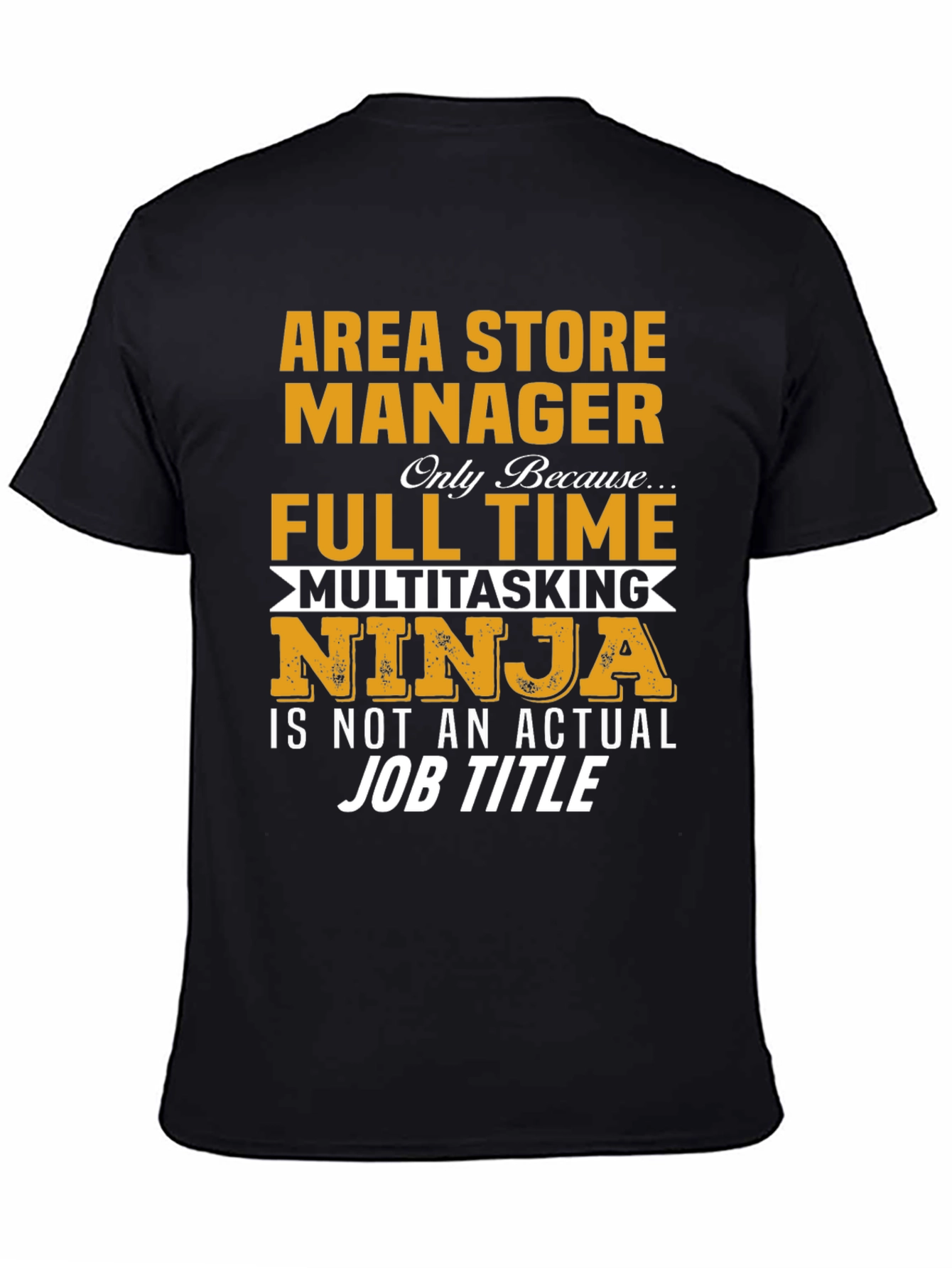 Area Store Manager T-Shirt: Full Time Multitasking Ninja