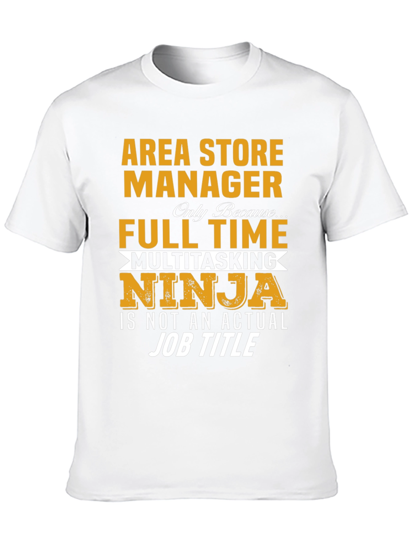 Area Store Manager T-Shirt: Full Time Multitasking Ninja