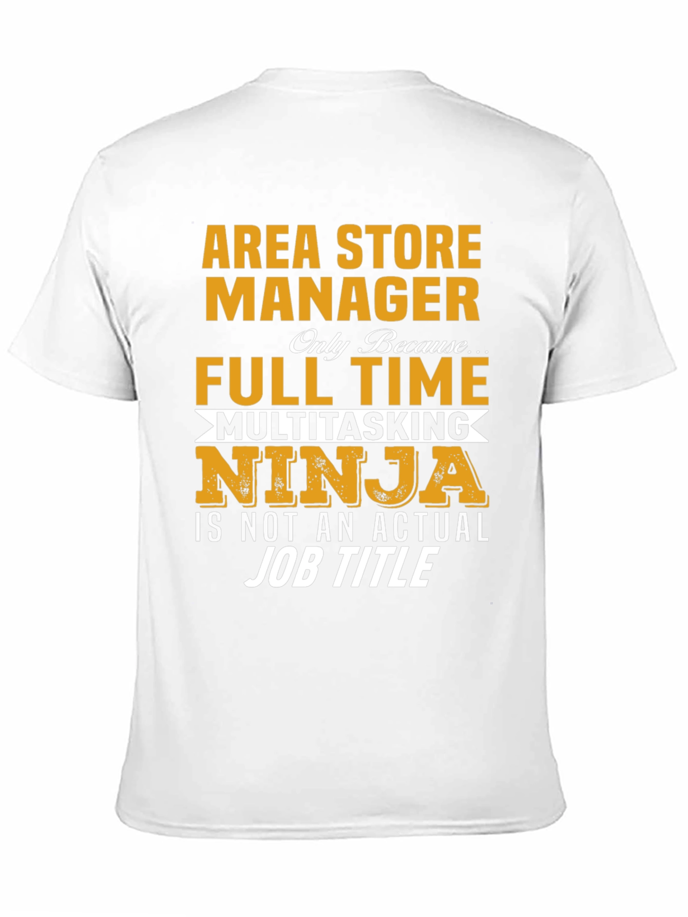 Area Store Manager T-Shirt: Full Time Multitasking Ninja