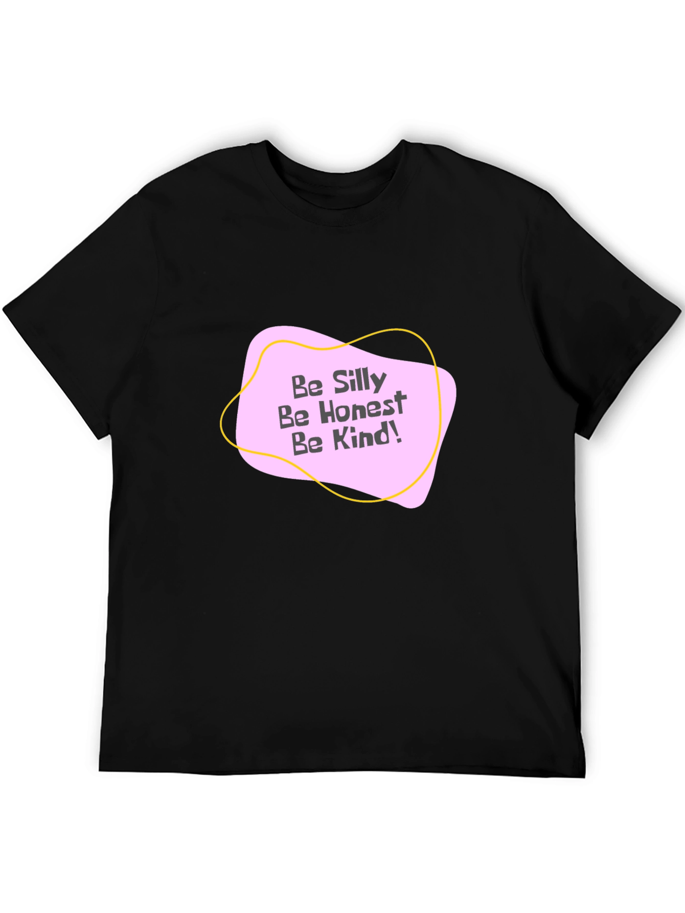 Be Silly Be Honest Be Kind! Graphic Tee