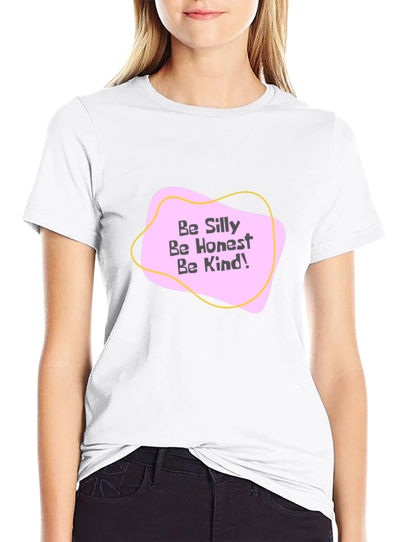Be Silly Be Honest Be Kind! Graphic Tee