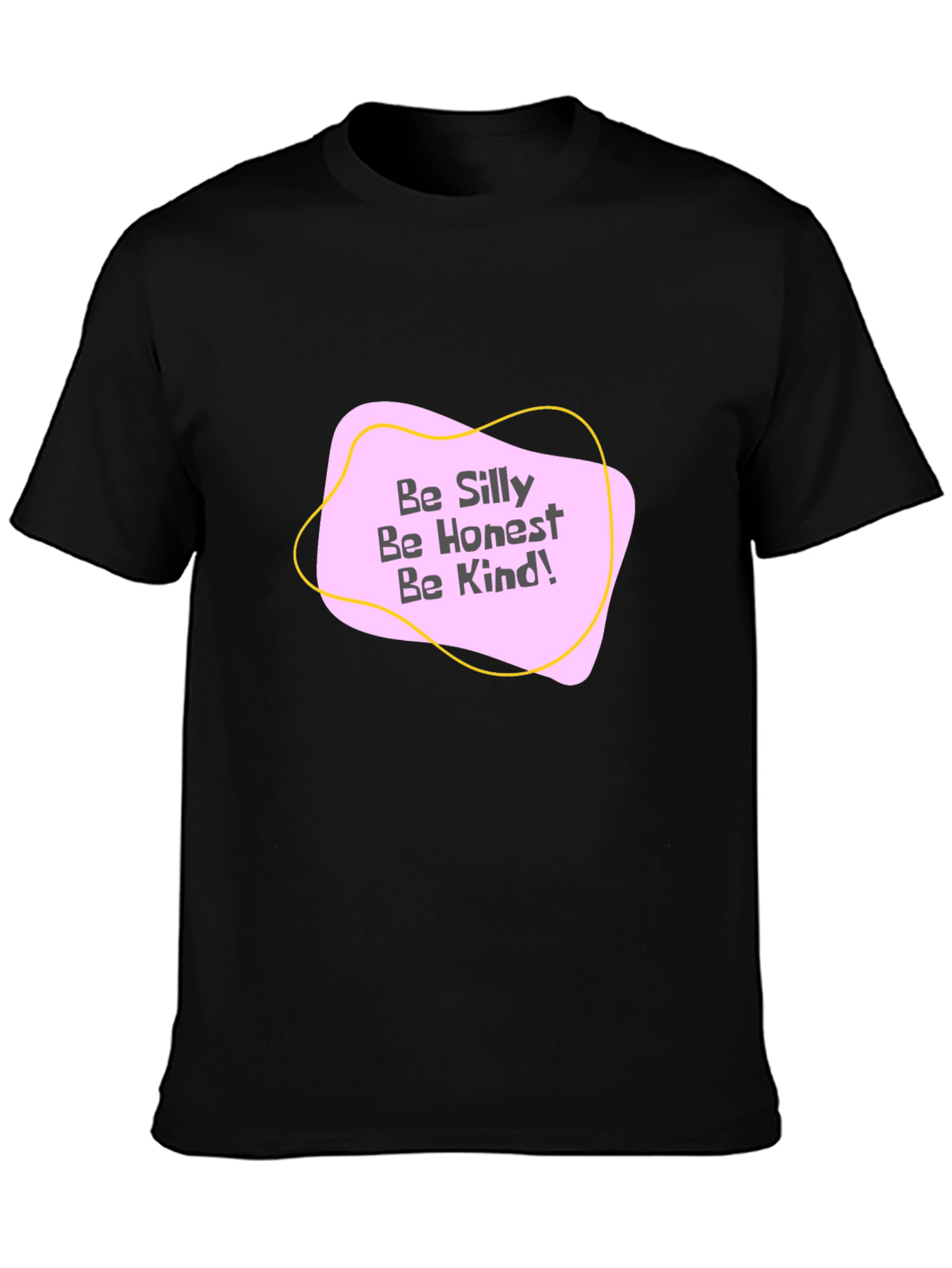 Be Silly Be Honest Be Kind! Graphic Tee