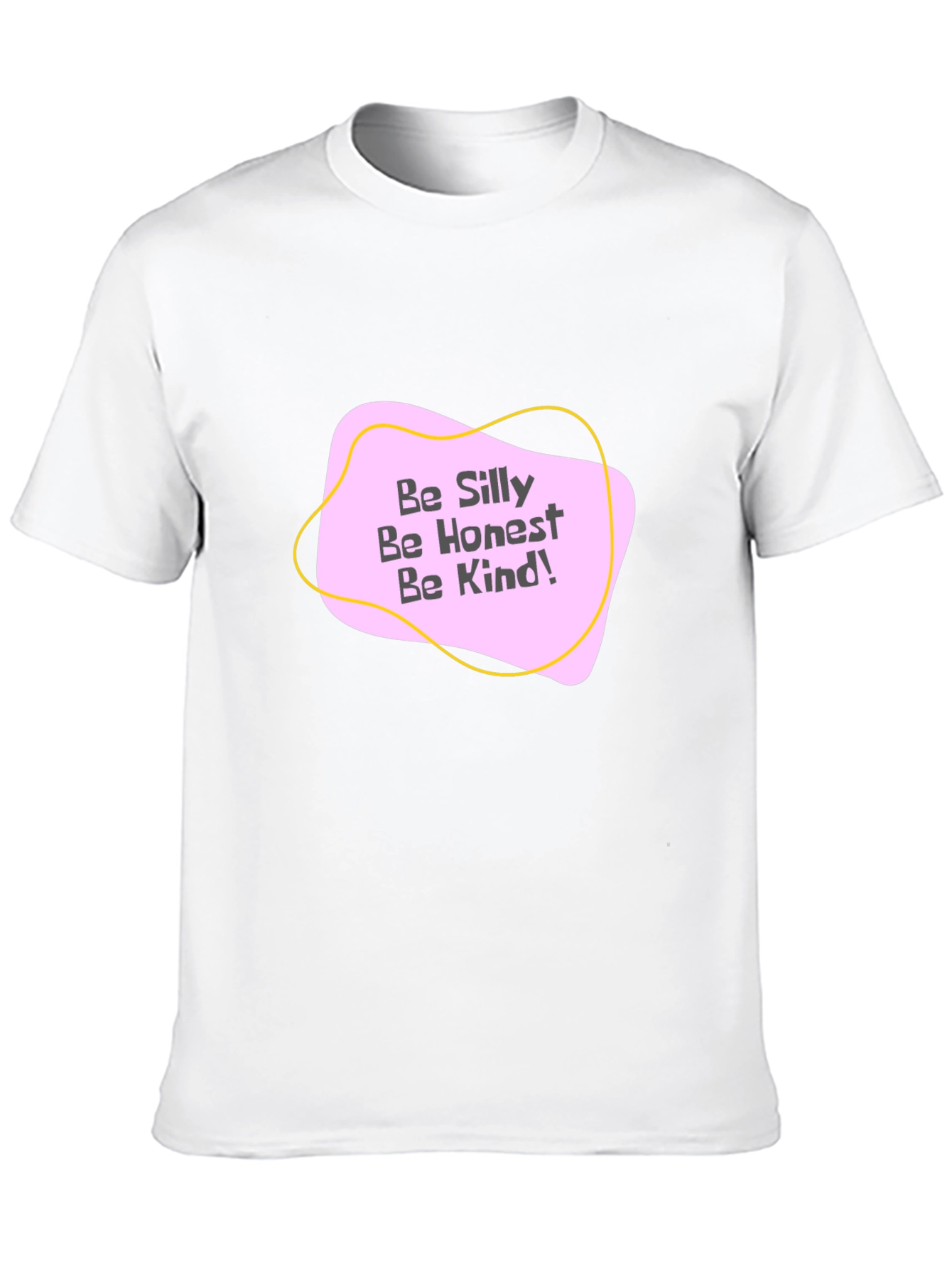 Be Silly Be Honest Be Kind! Graphic Tee