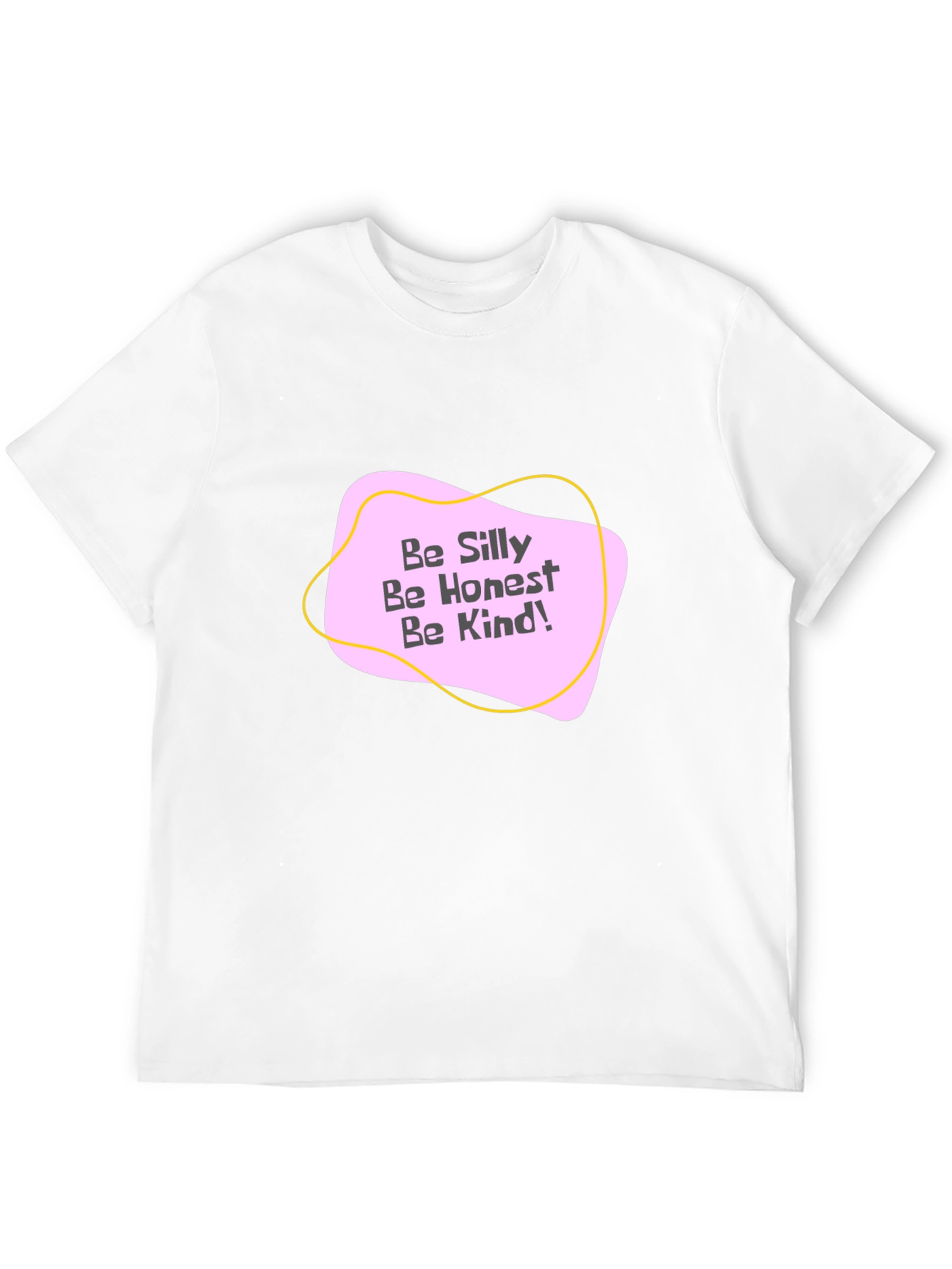 Be Silly Be Honest Be Kind! Graphic Tee