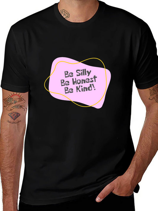 Be Silly Be Honest Be Kind! Graphic Tee