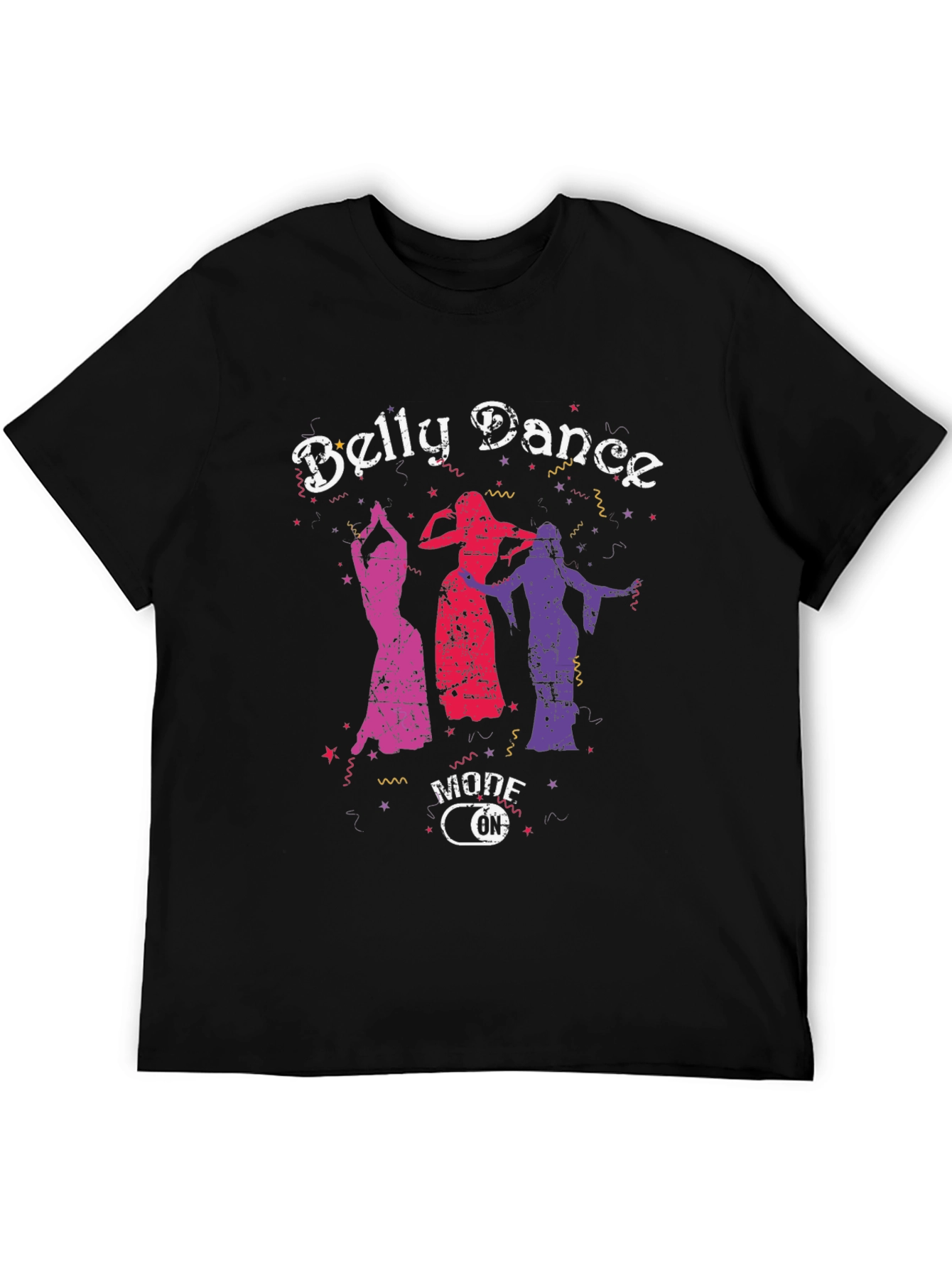 Belly Dance Mode On T-Shirt - Unique Graphic Tee