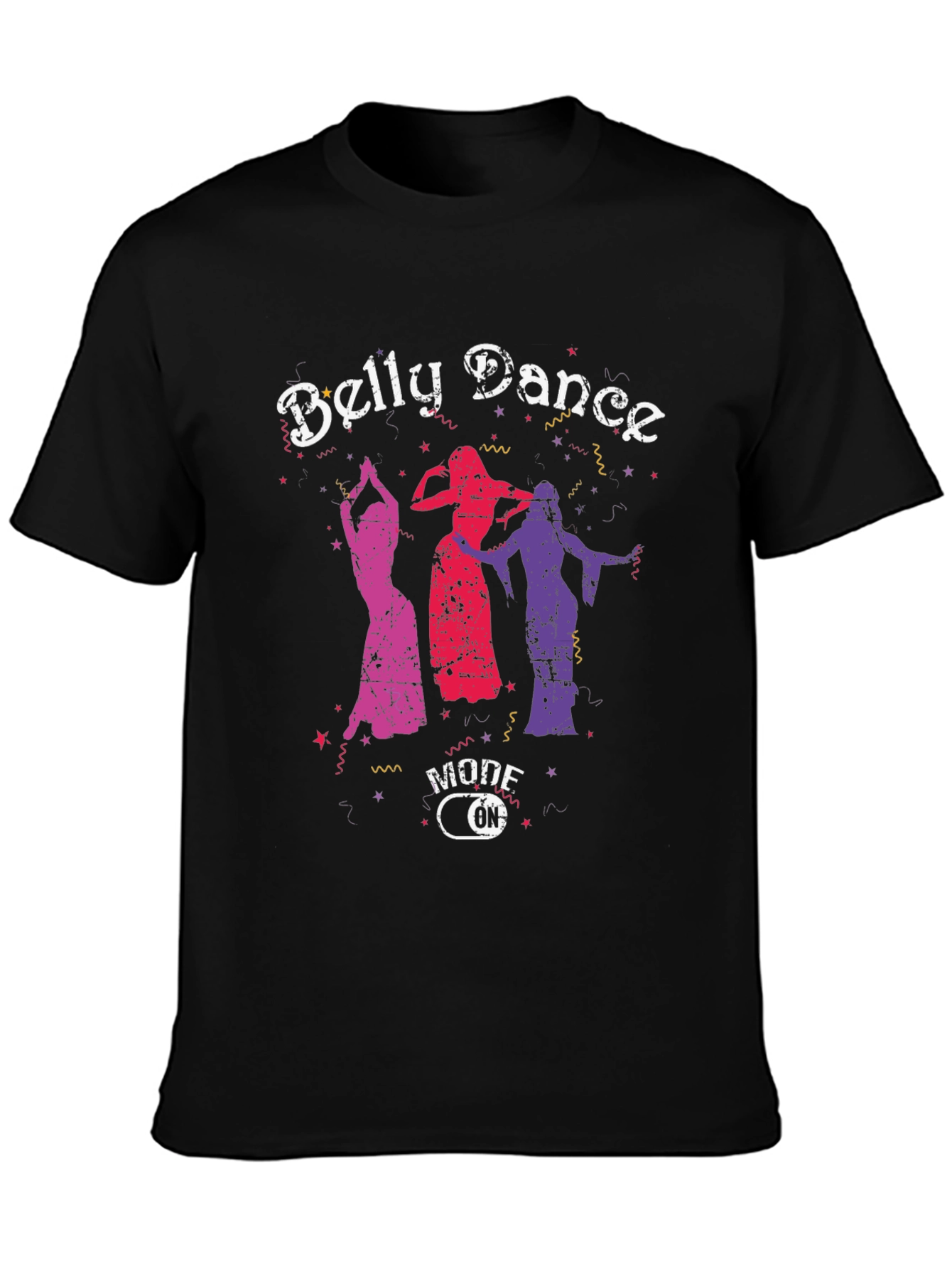 Belly Dance Mode On T-Shirt - Unique Graphic Tee