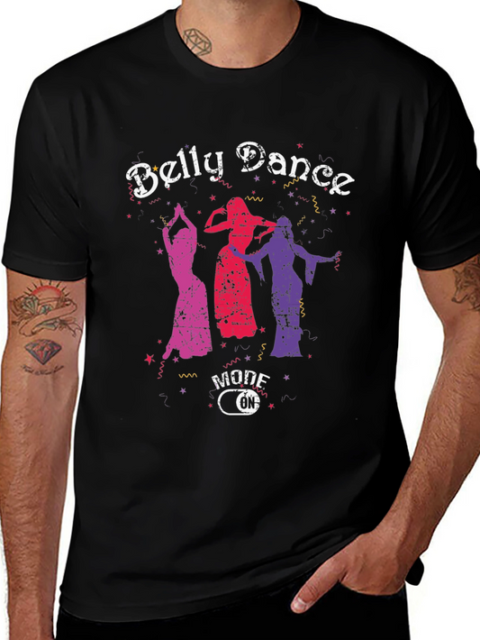 Belly Dance Mode On T-Shirt - Unique Graphic Tee