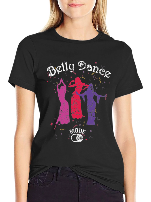 Belly Dance Mode On T-Shirt - Unique Graphic Tee