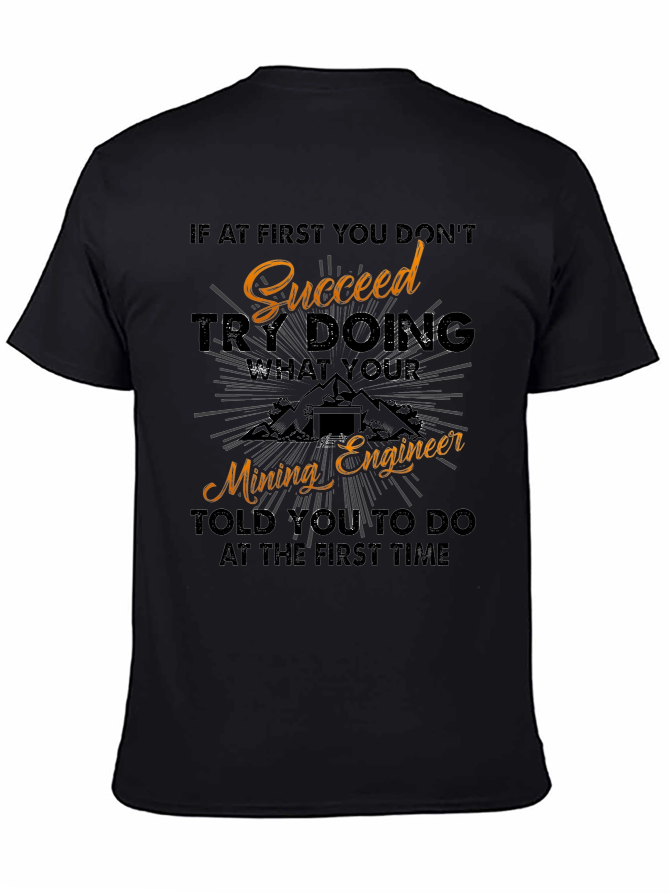 Mining Engineer T-Shirt - Sarcastic Mining Gift Tee