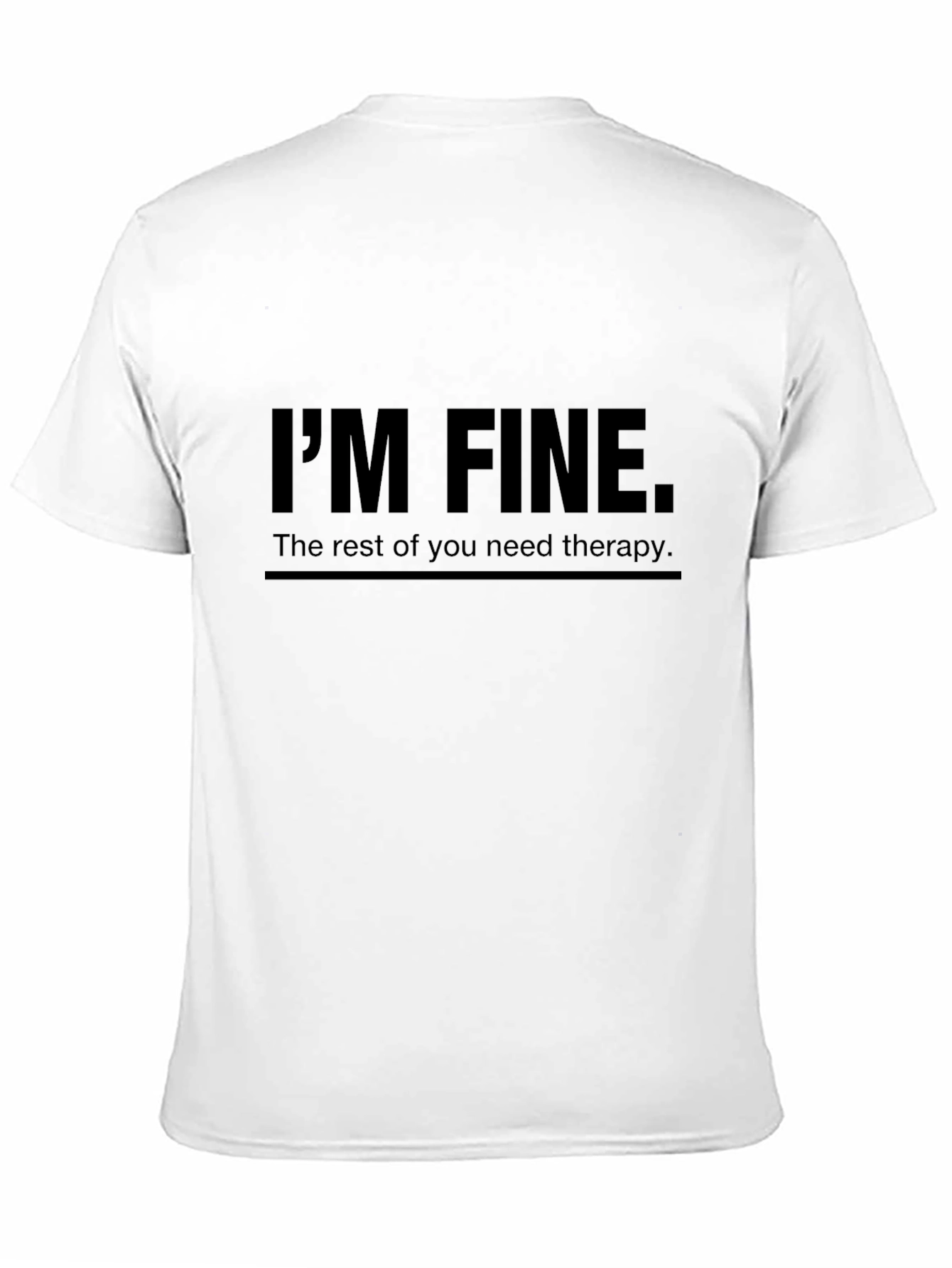Im Fine Therapy T-Shirt - Humorous Graphic Tee