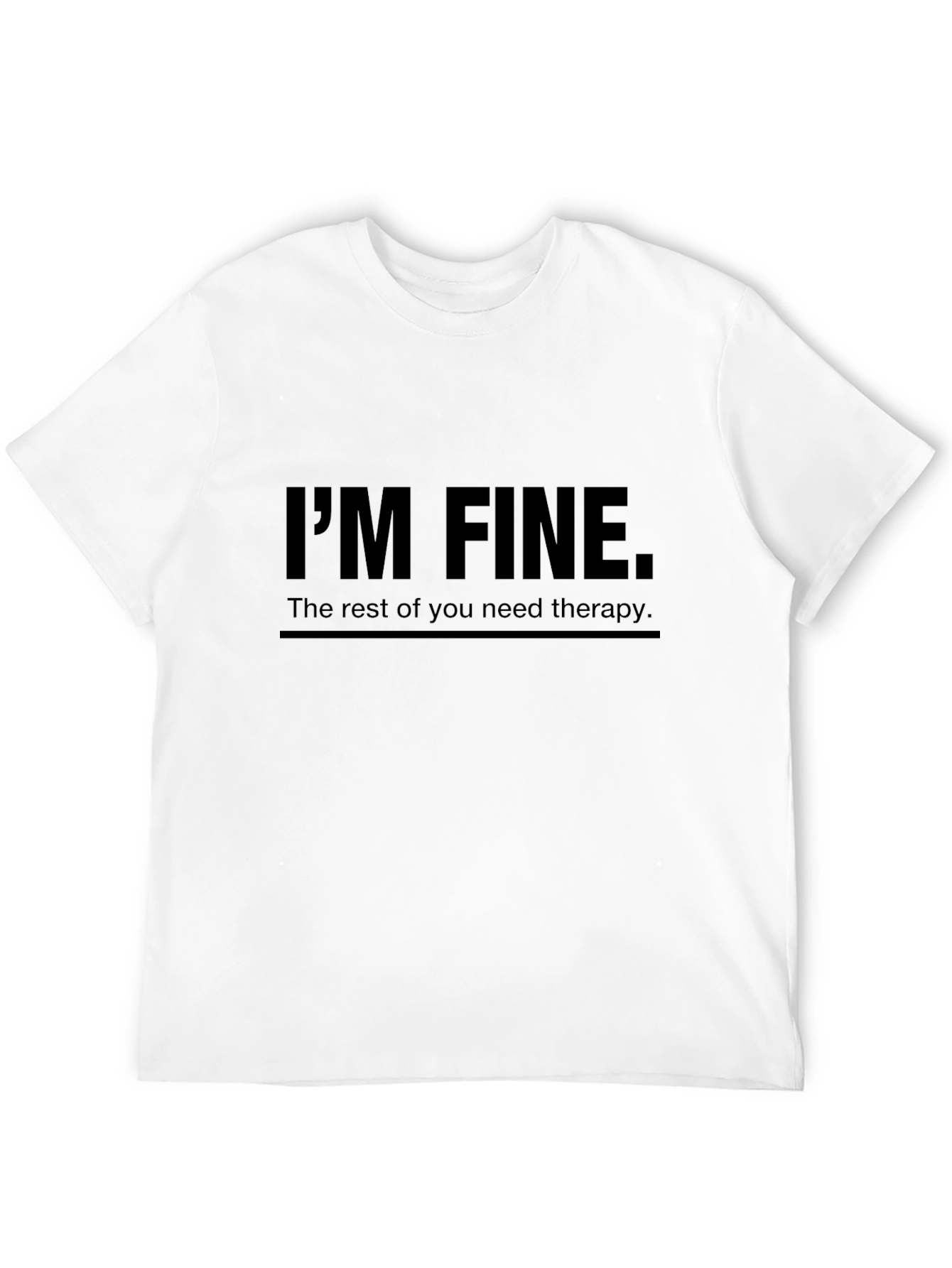 Im Fine Therapy T-Shirt - Humorous Graphic Tee