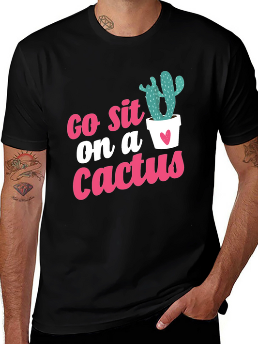 Go Sit on a Cactus Graphic Tee