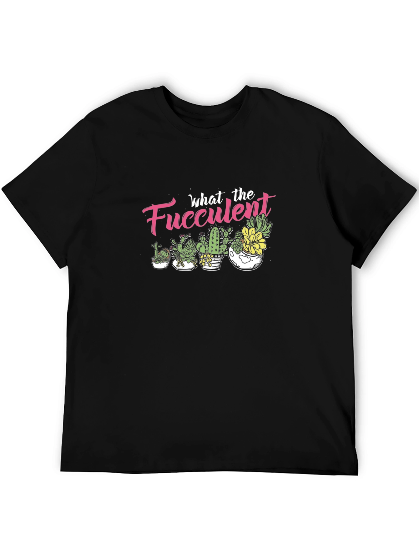 What the Fucculent T-Shirt - Black Graphic Tee