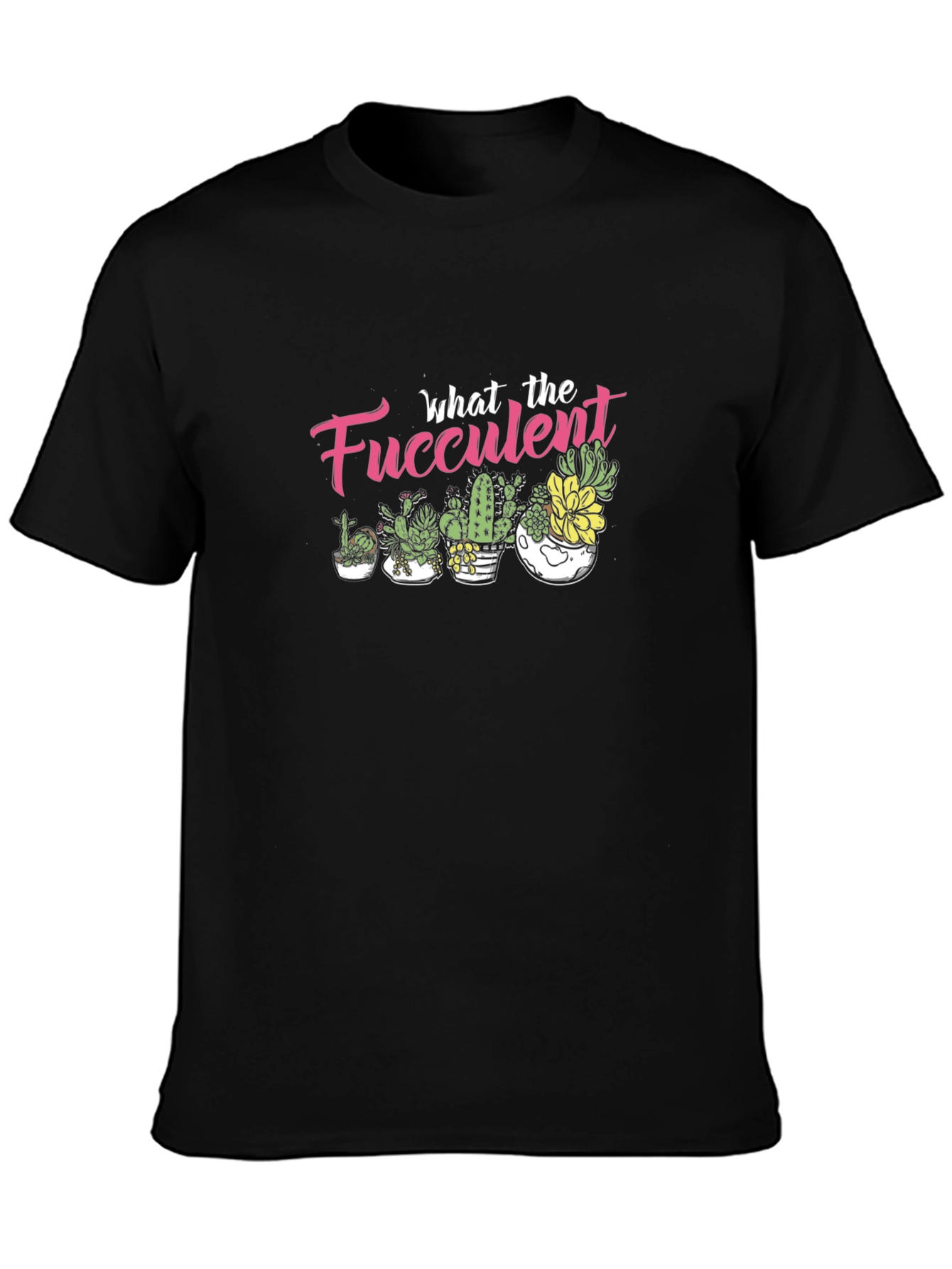 What the Fucculent T-Shirt - Black Graphic Tee