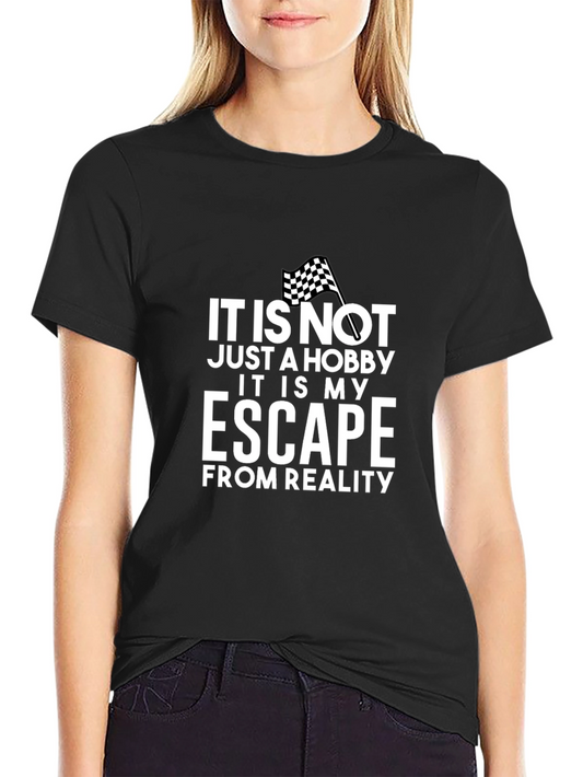Racing is my Escape T-Shirt - Hobby Tee