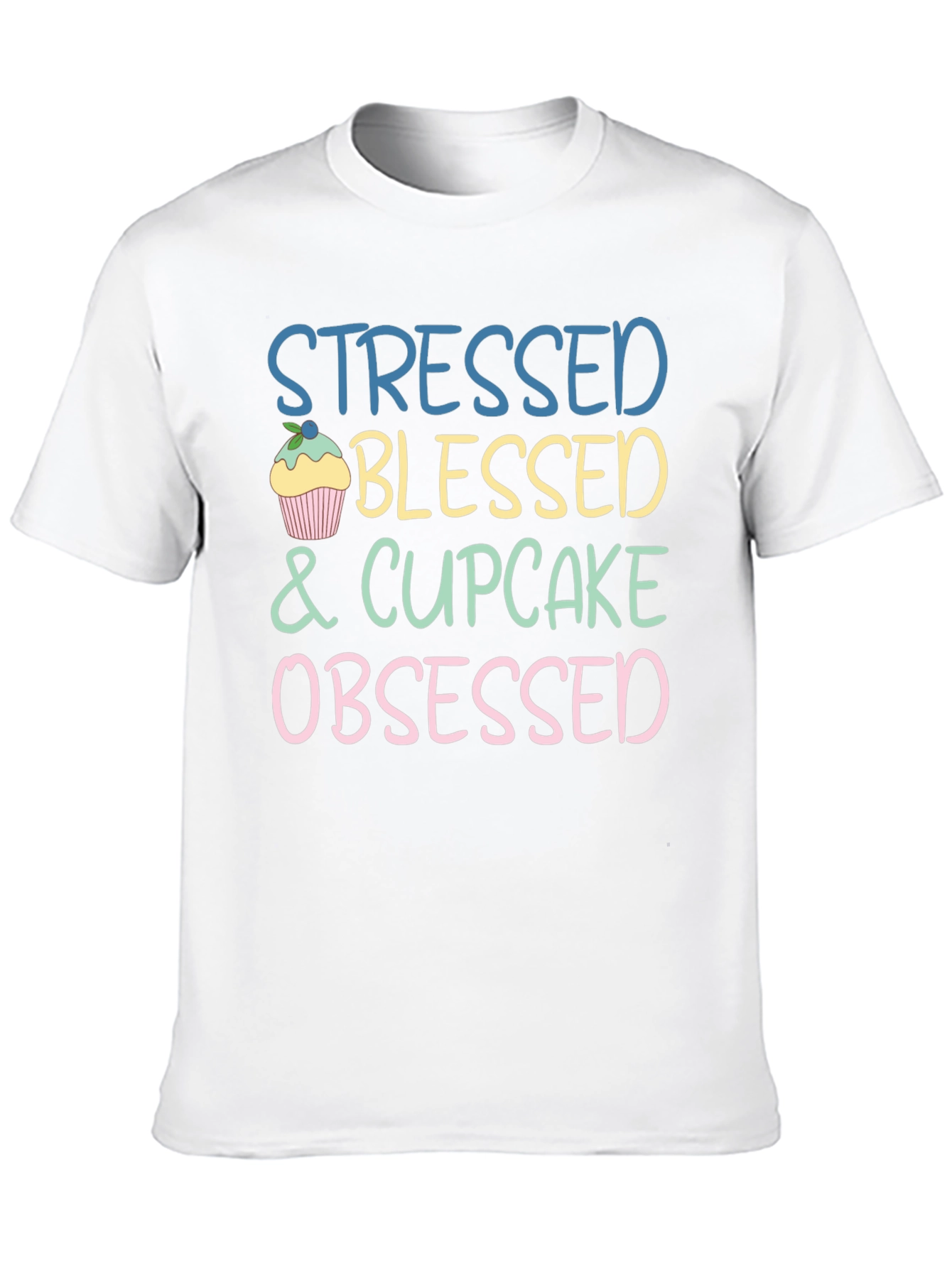 Stressed Blessed Cupcake Obsessed T-Shirt