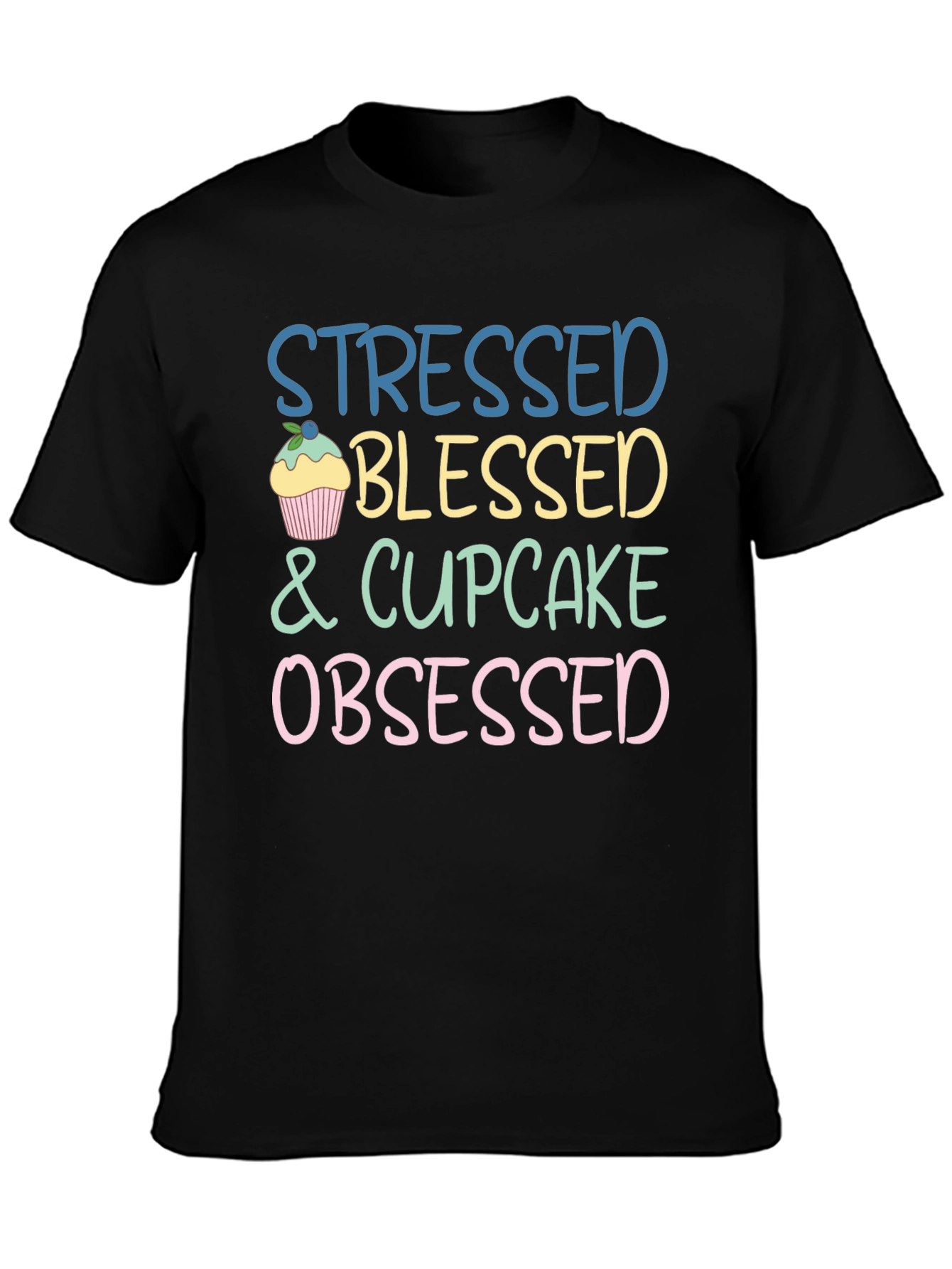 Stressed Blessed Cupcake Obsessed T-Shirt