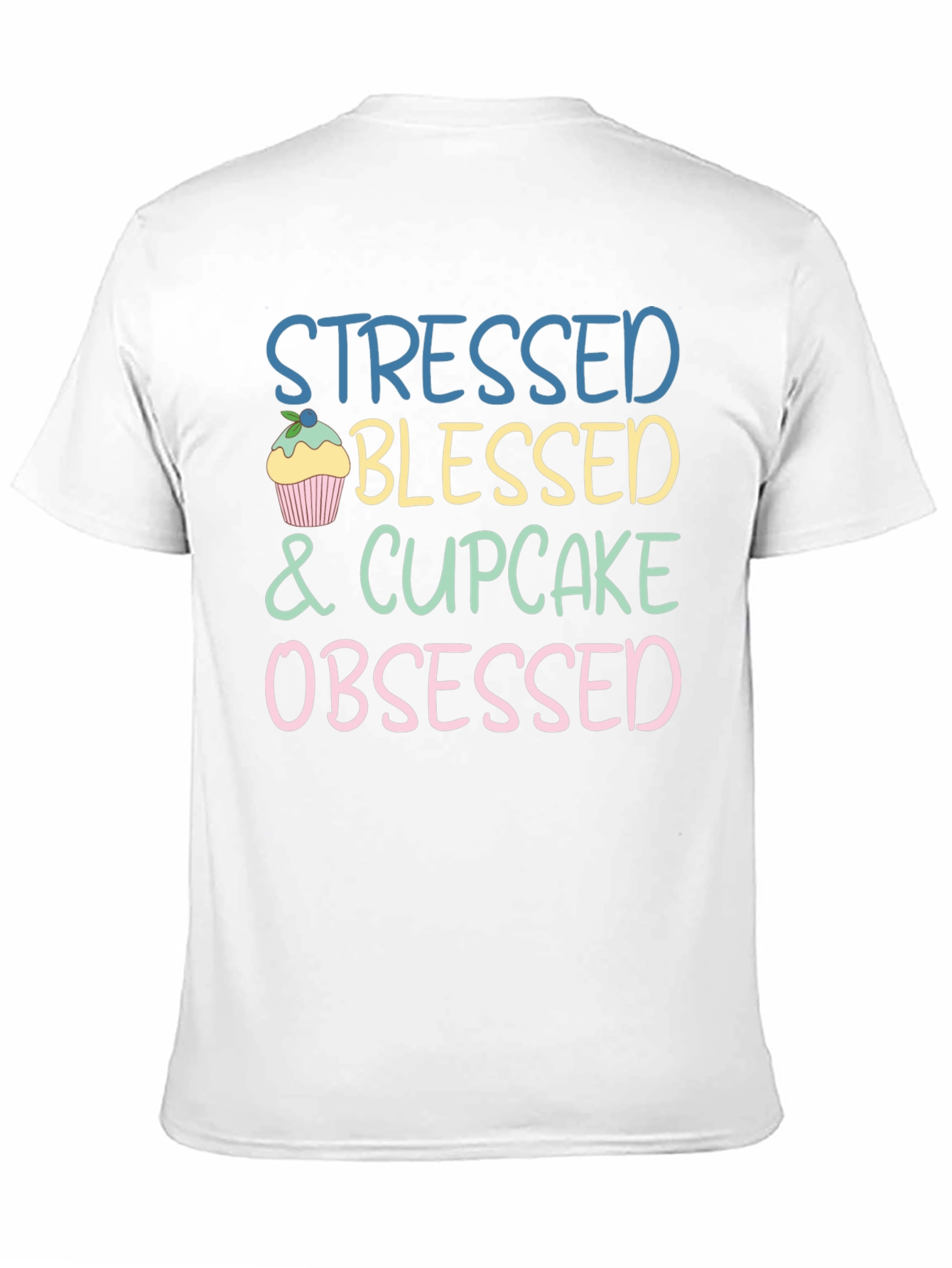 Stressed Blessed Cupcake Obsessed T-Shirt