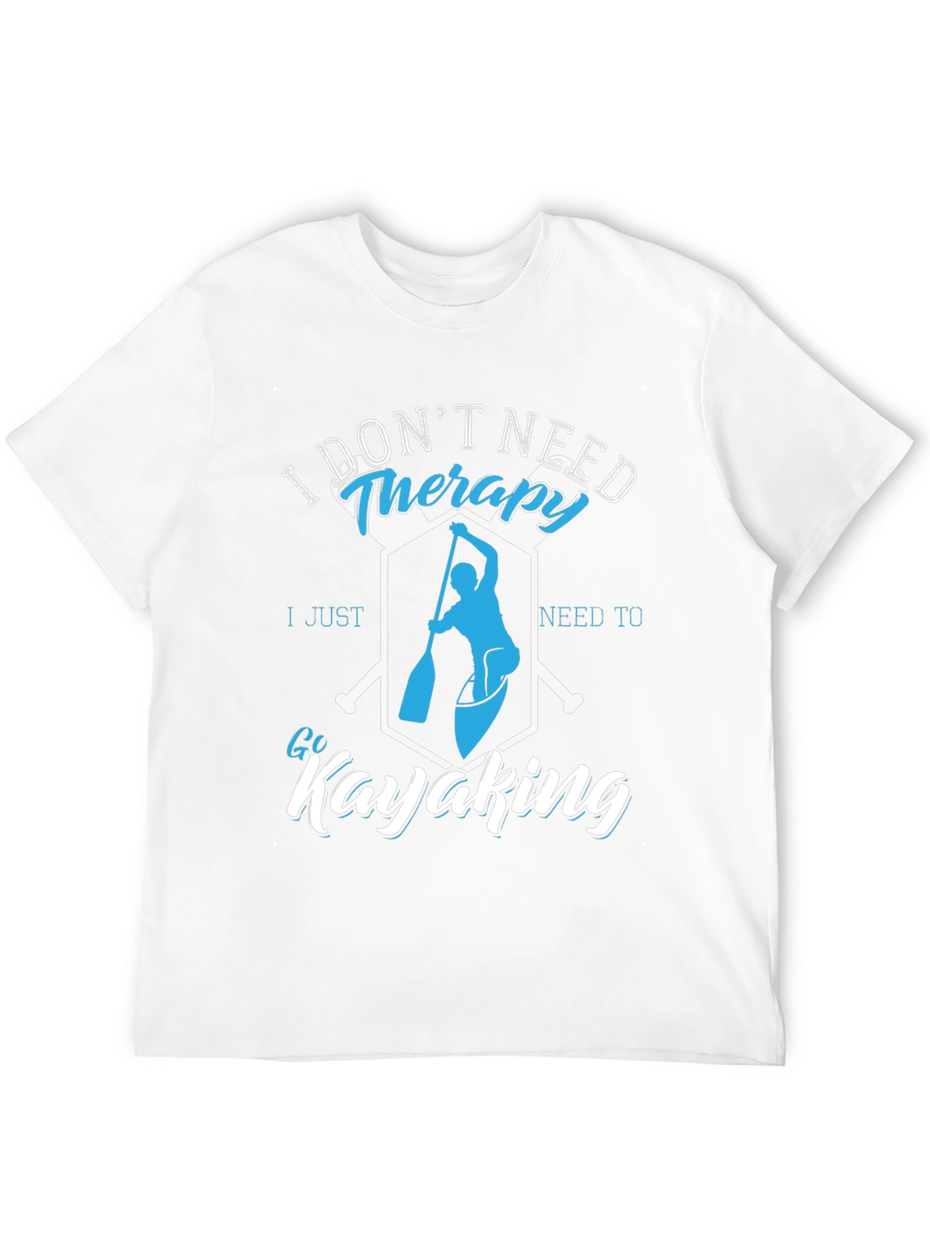 I Dont Need Therapy Kayaking T-Shirt