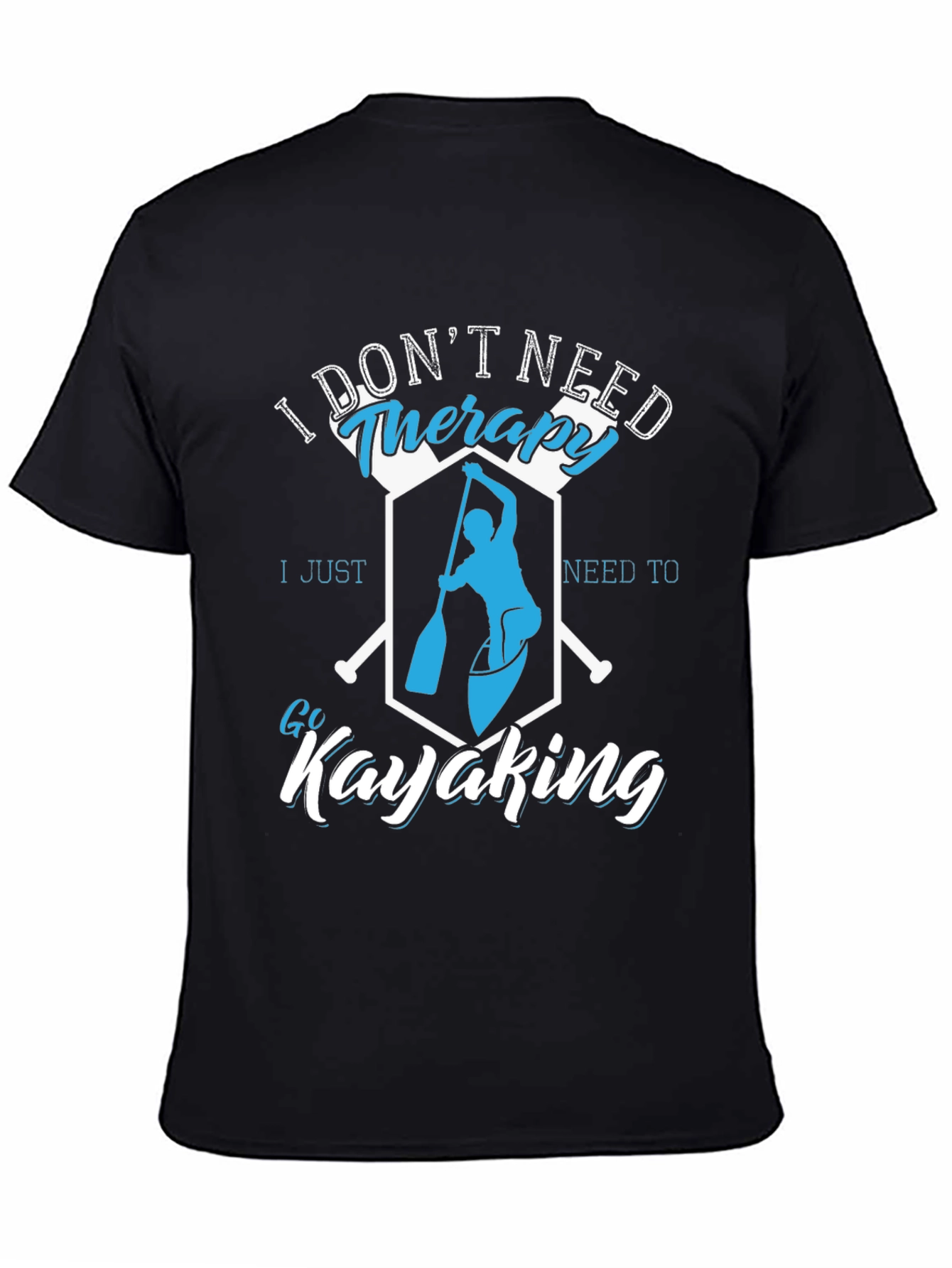 I Dont Need Therapy Kayaking T-Shirt